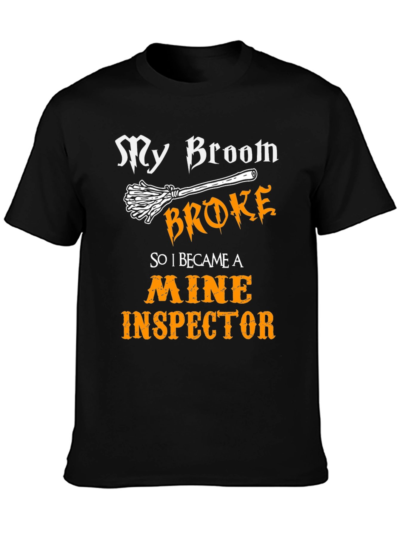 My Broom Broke Mine Inspector T-Shirt