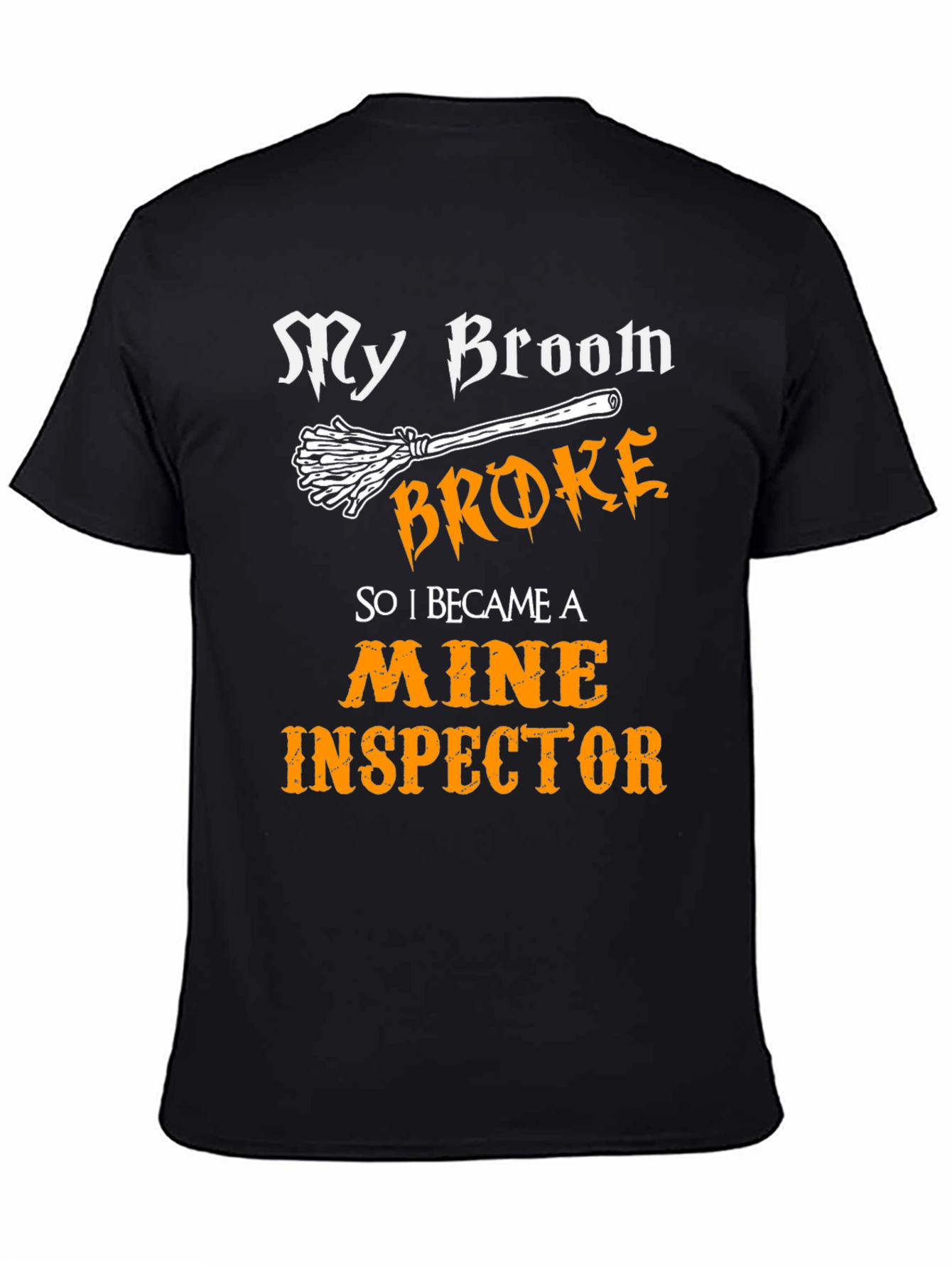 My Broom Broke Mine Inspector T-Shirt