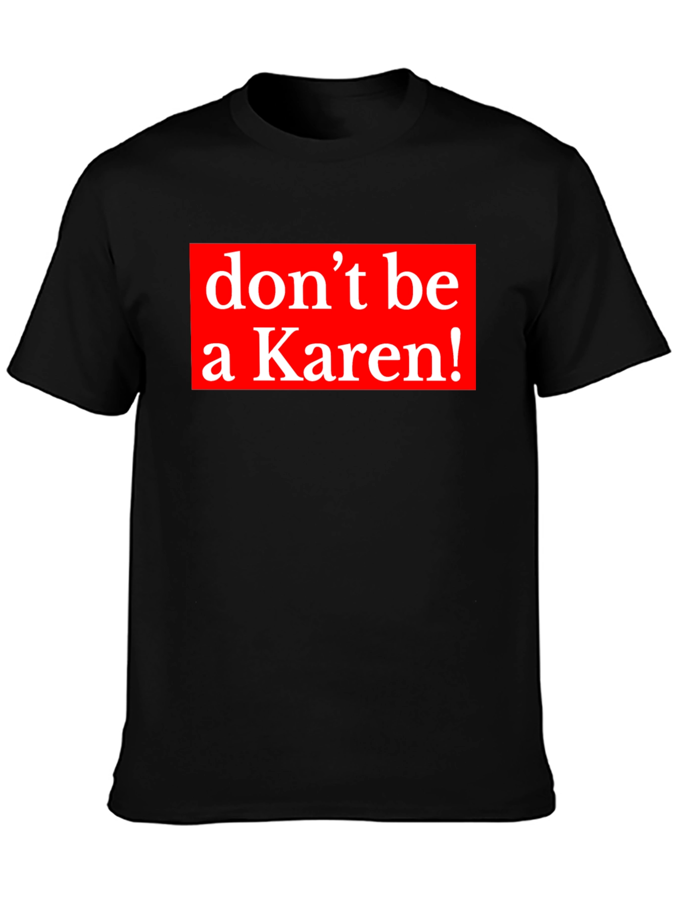 Dont be a Karen! Graphic Tee - Black