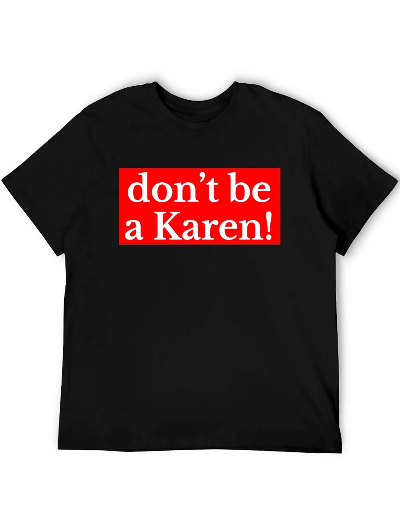 Dont be a Karen! Graphic Tee - Black