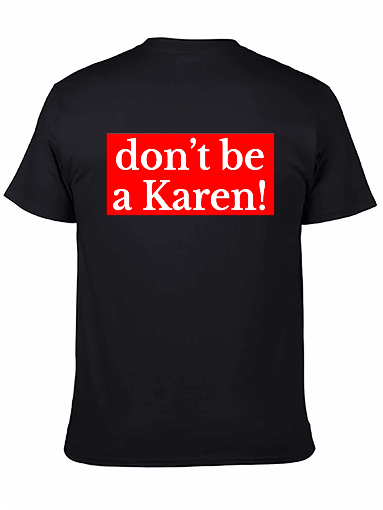 Dont be a Karen! Graphic Tee - Black