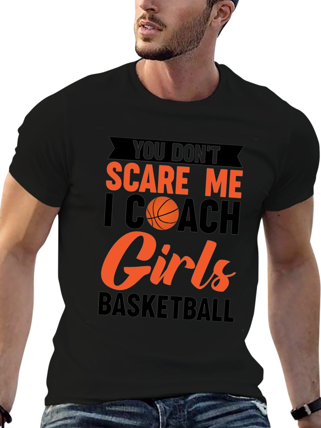 You Dont Scare Me I Coach Girls Basketball T-Shirt