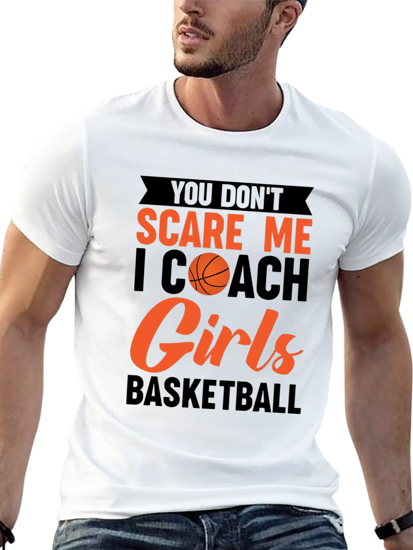 You Dont Scare Me I Coach Girls Basketball T-Shirt