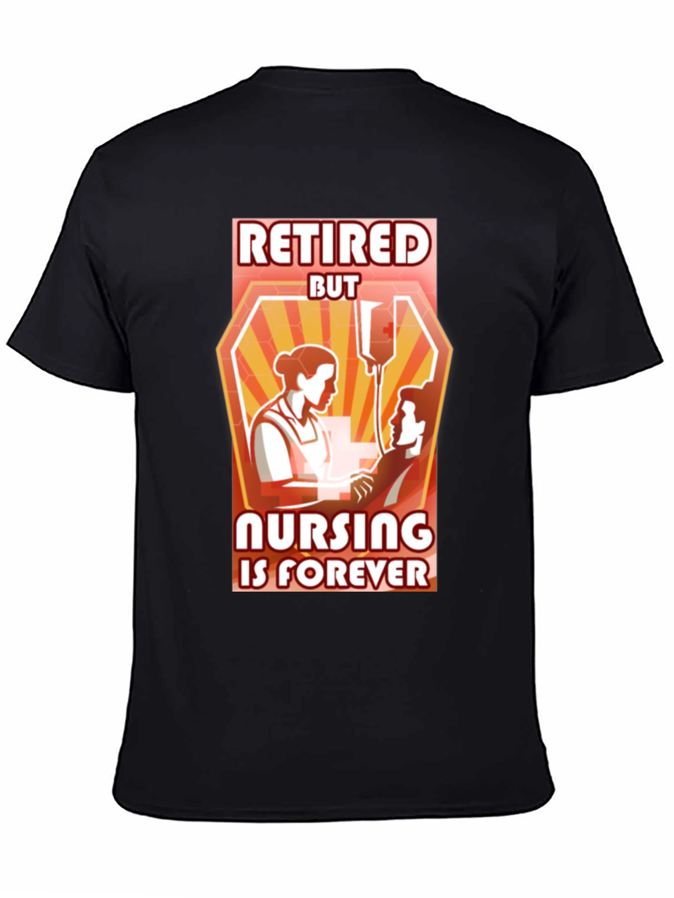 Retired But Nursing Is Forever T-Shirt