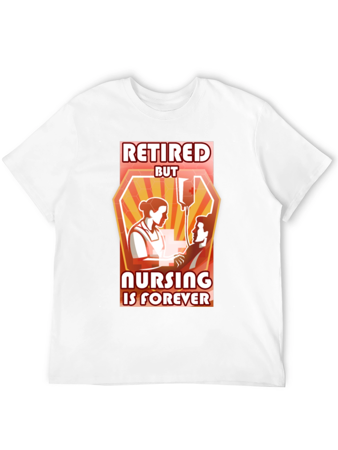 Retired But Nursing Is Forever T-Shirt