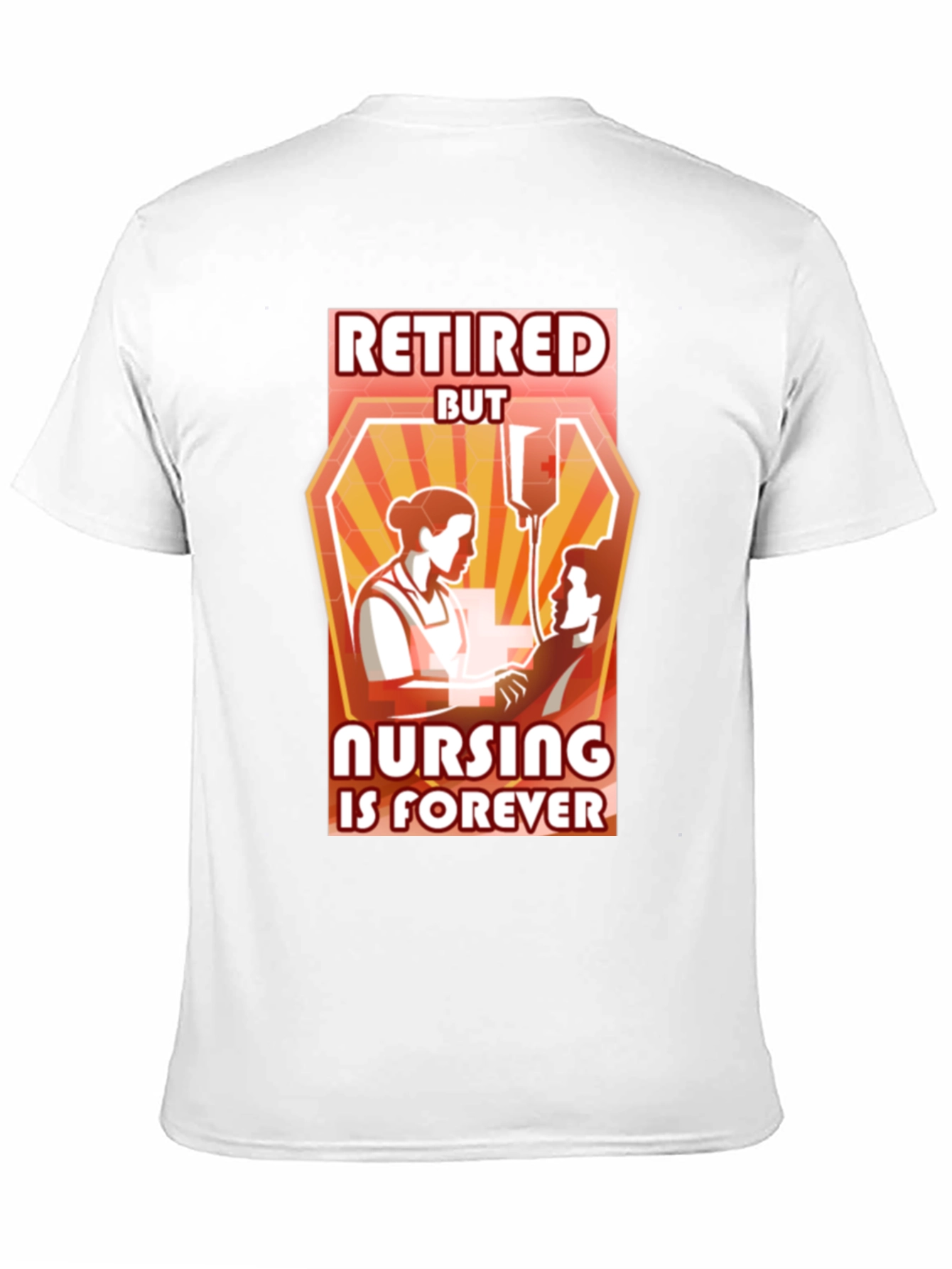 Retired But Nursing Is Forever T-Shirt