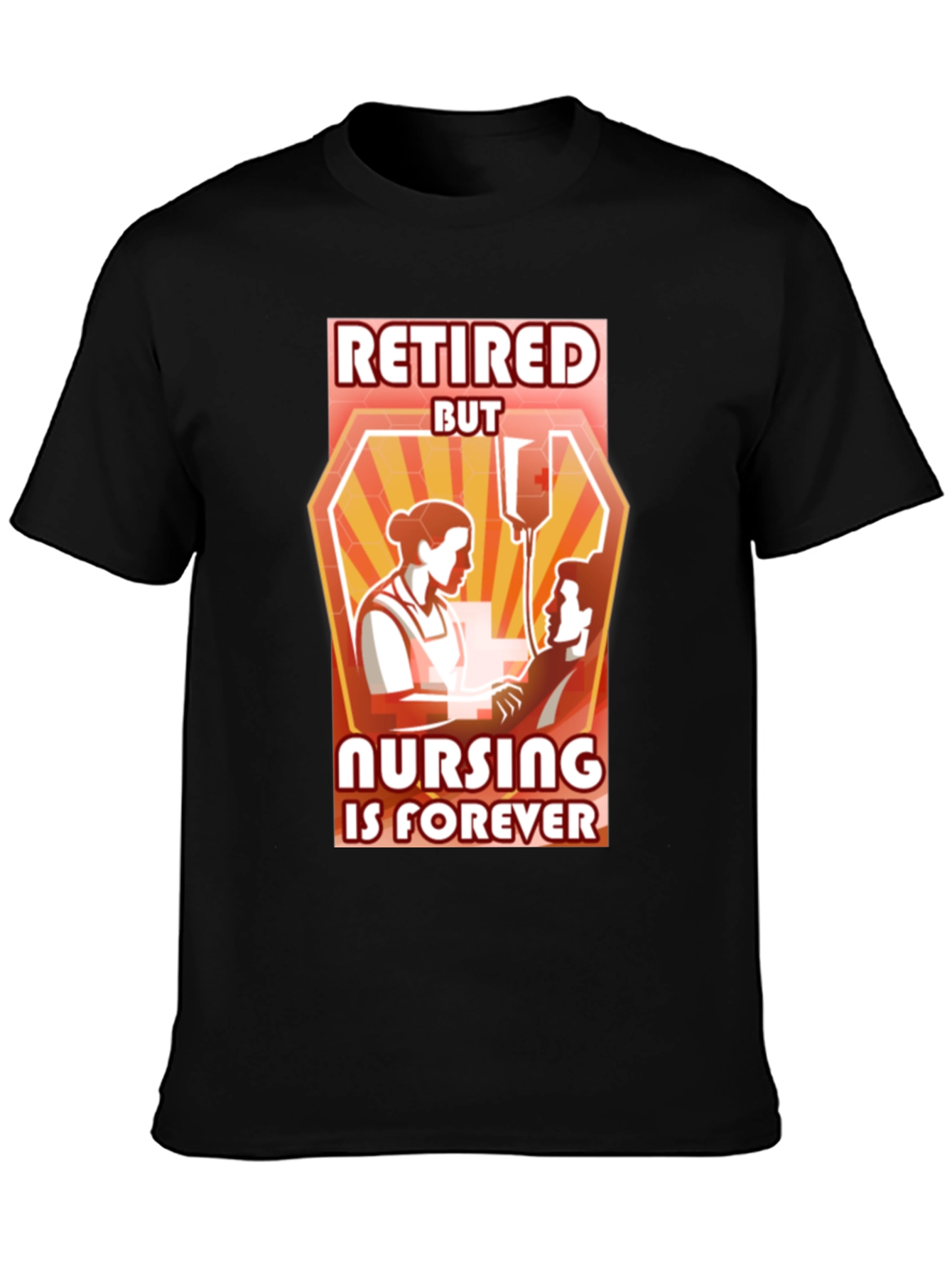 Retired But Nursing Is Forever T-Shirt