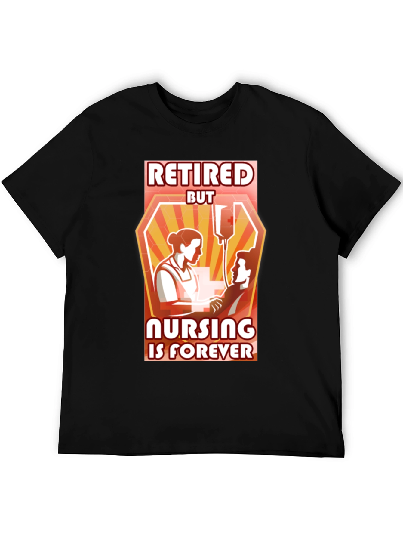 Retired But Nursing Is Forever T-Shirt