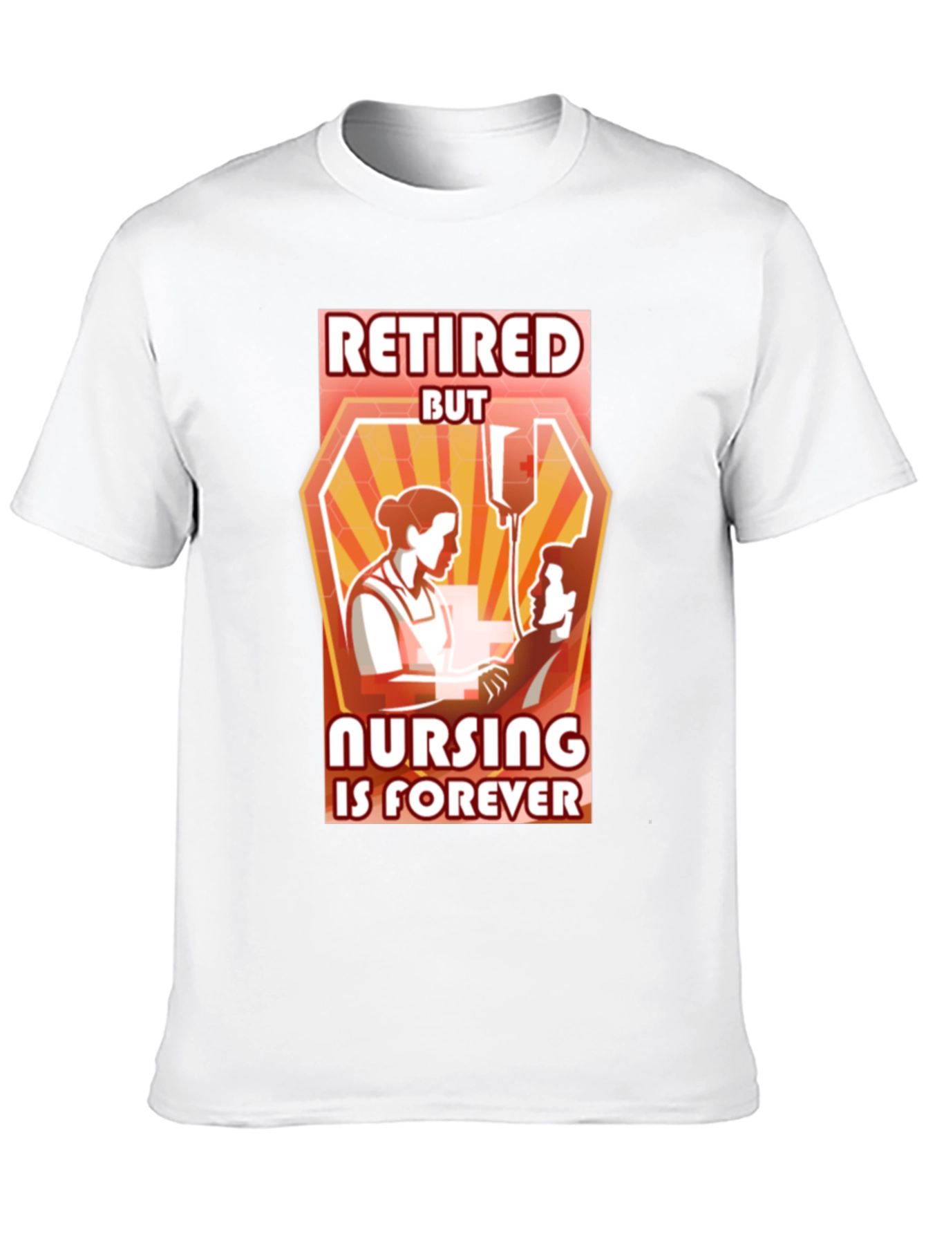 Retired But Nursing Is Forever T-Shirt
