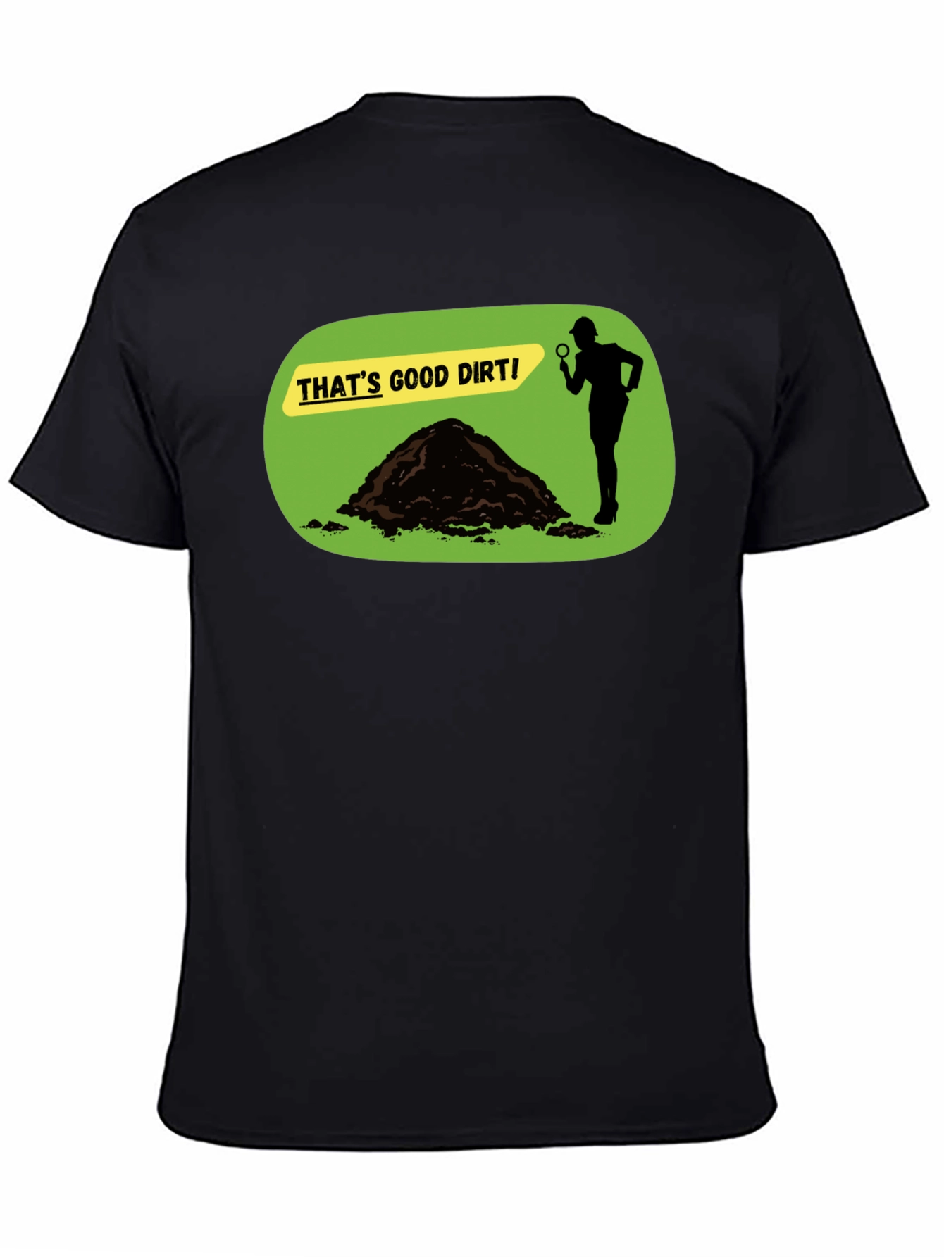 Thats Good Dirt! Graphic T-Shirt