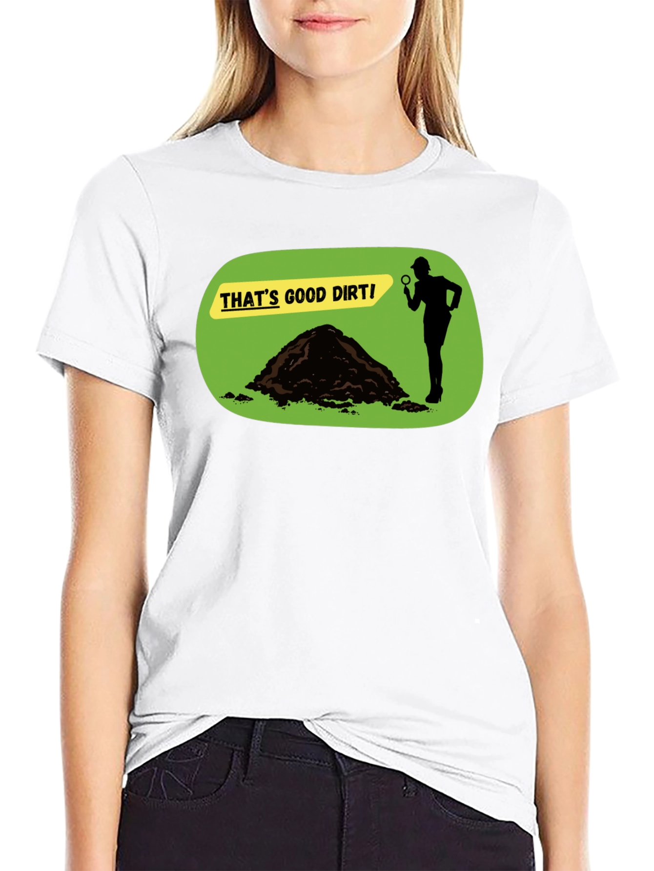 Thats Good Dirt! Graphic T-Shirt