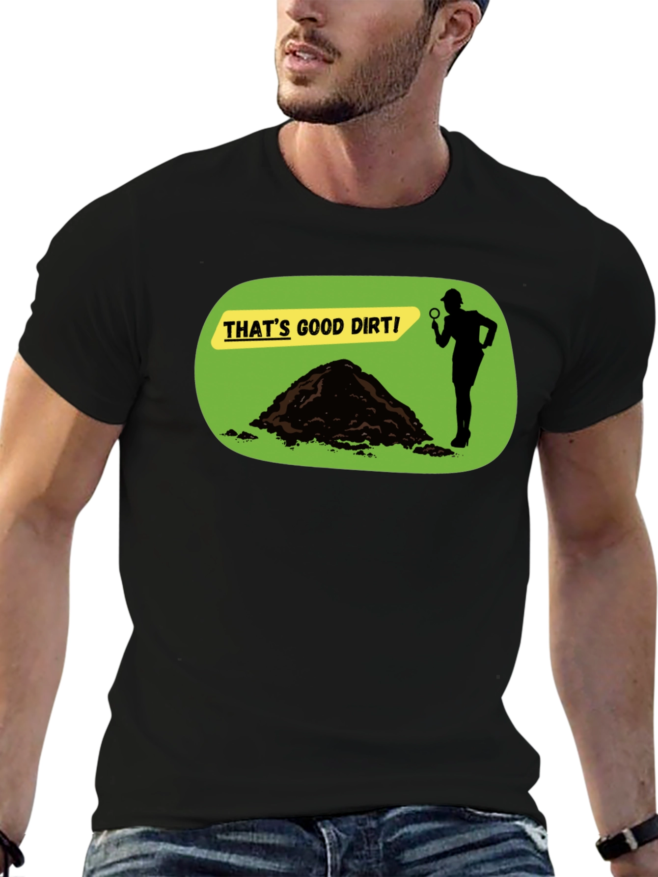 Thats Good Dirt! Graphic T-Shirt