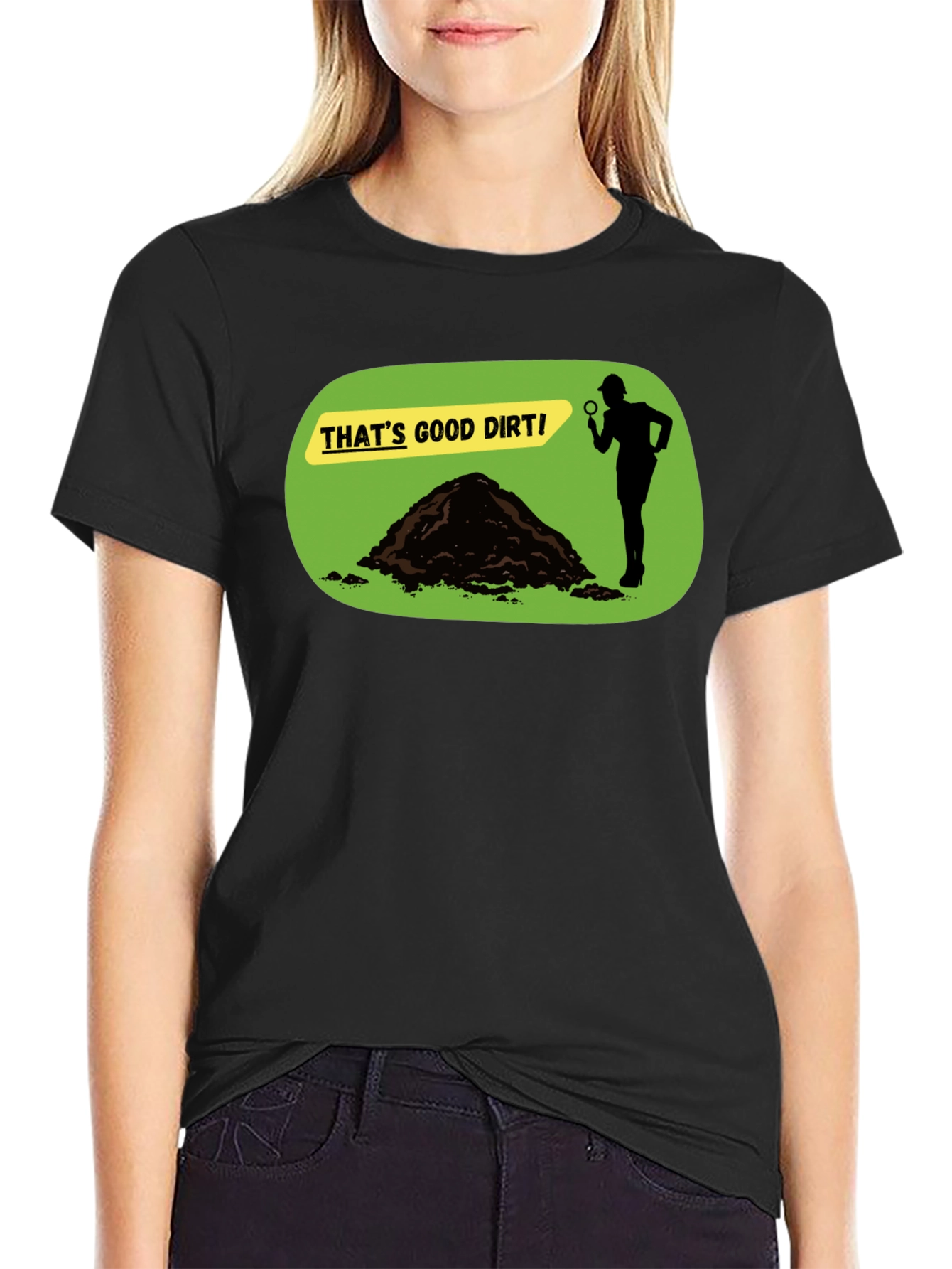 Thats Good Dirt! Graphic T-Shirt