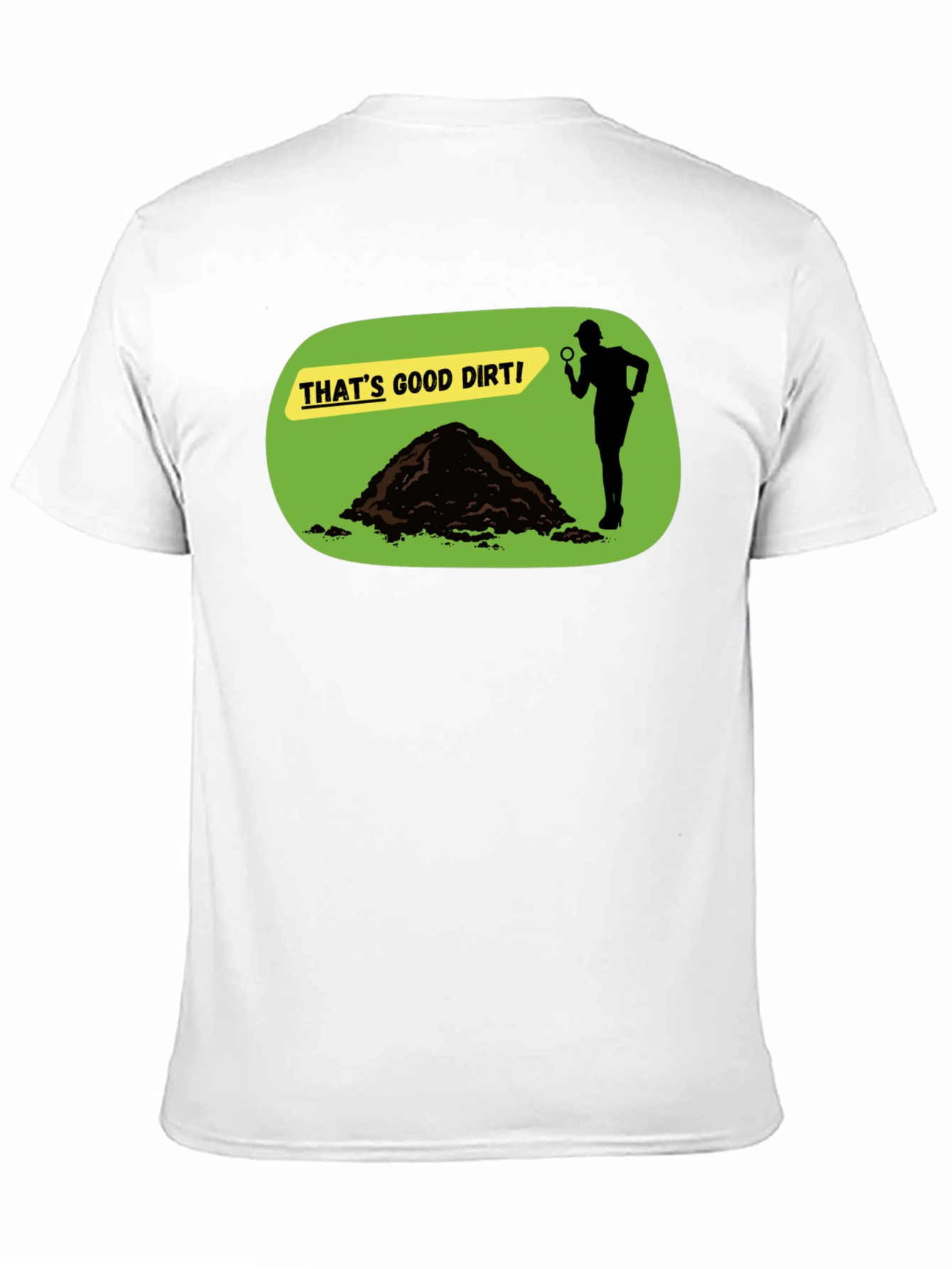 Thats Good Dirt! Graphic T-Shirt