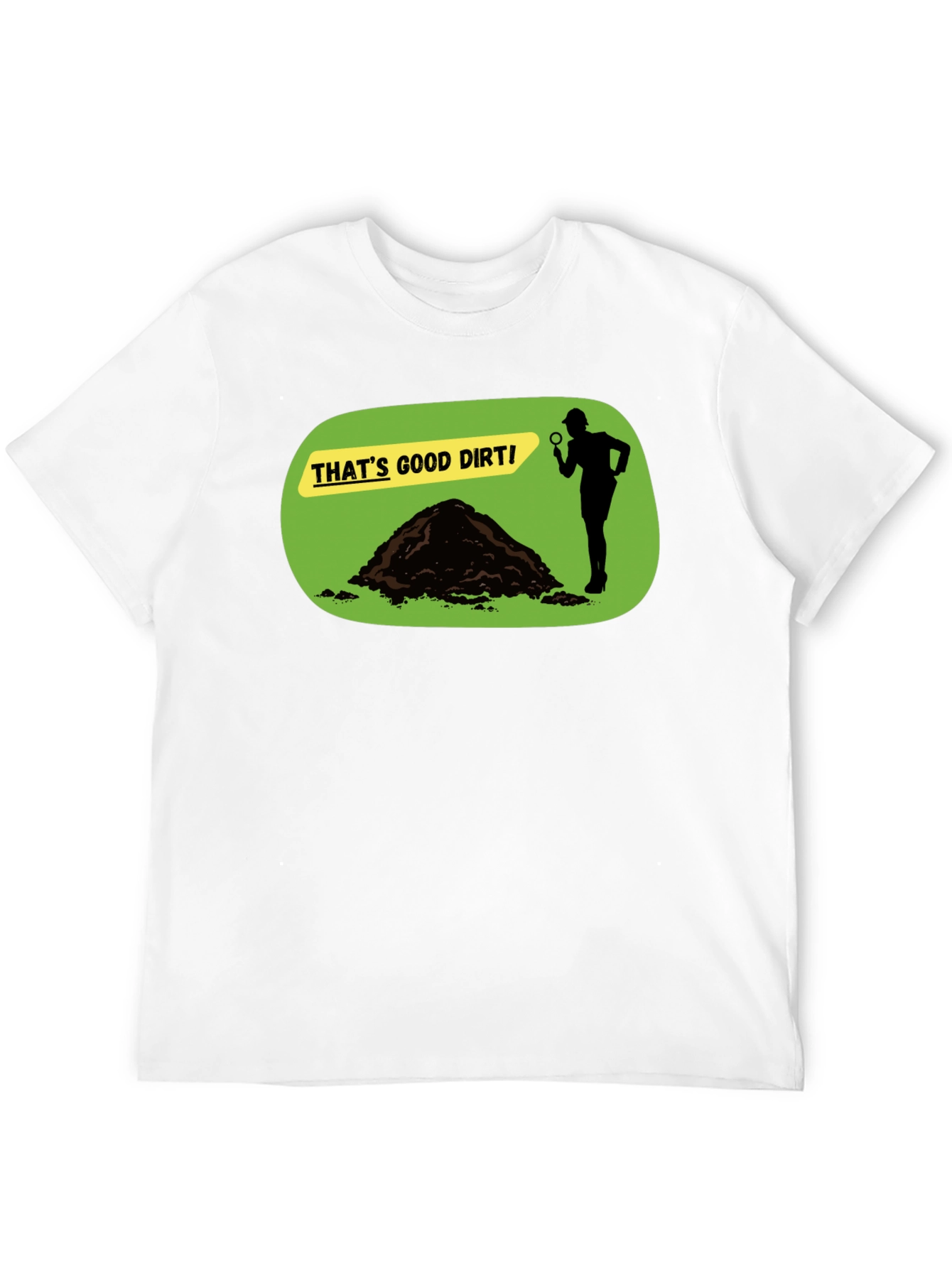 Thats Good Dirt! Graphic T-Shirt