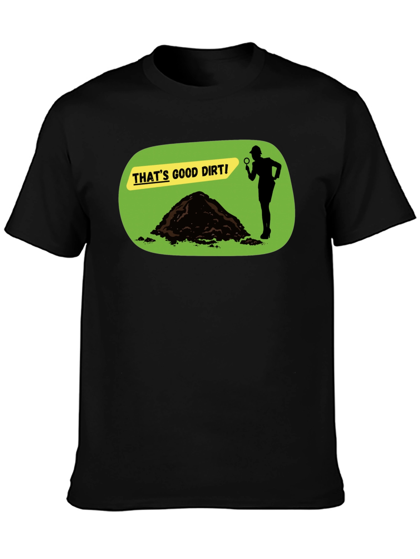 Thats Good Dirt! Graphic T-Shirt
