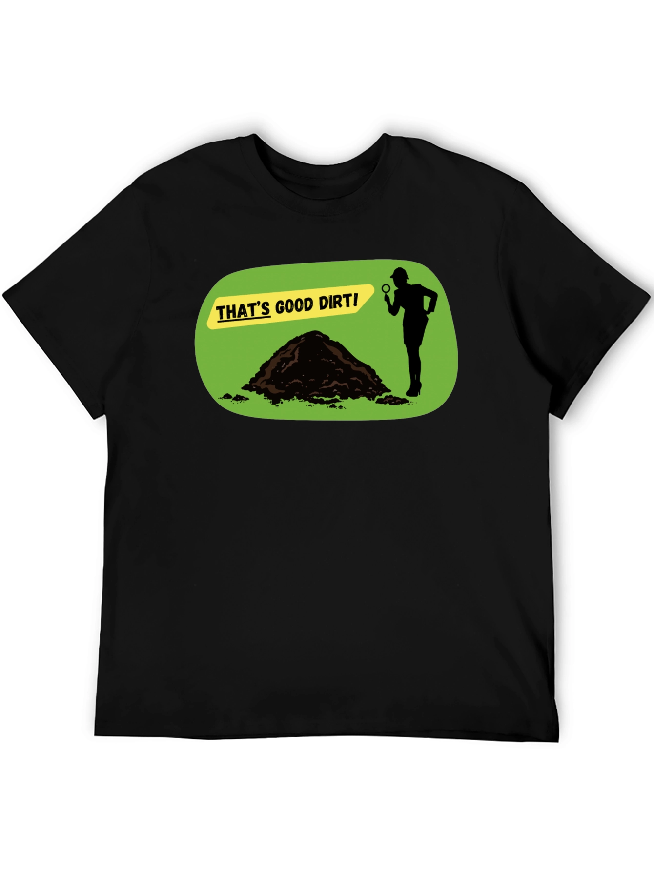 Thats Good Dirt! Graphic T-Shirt