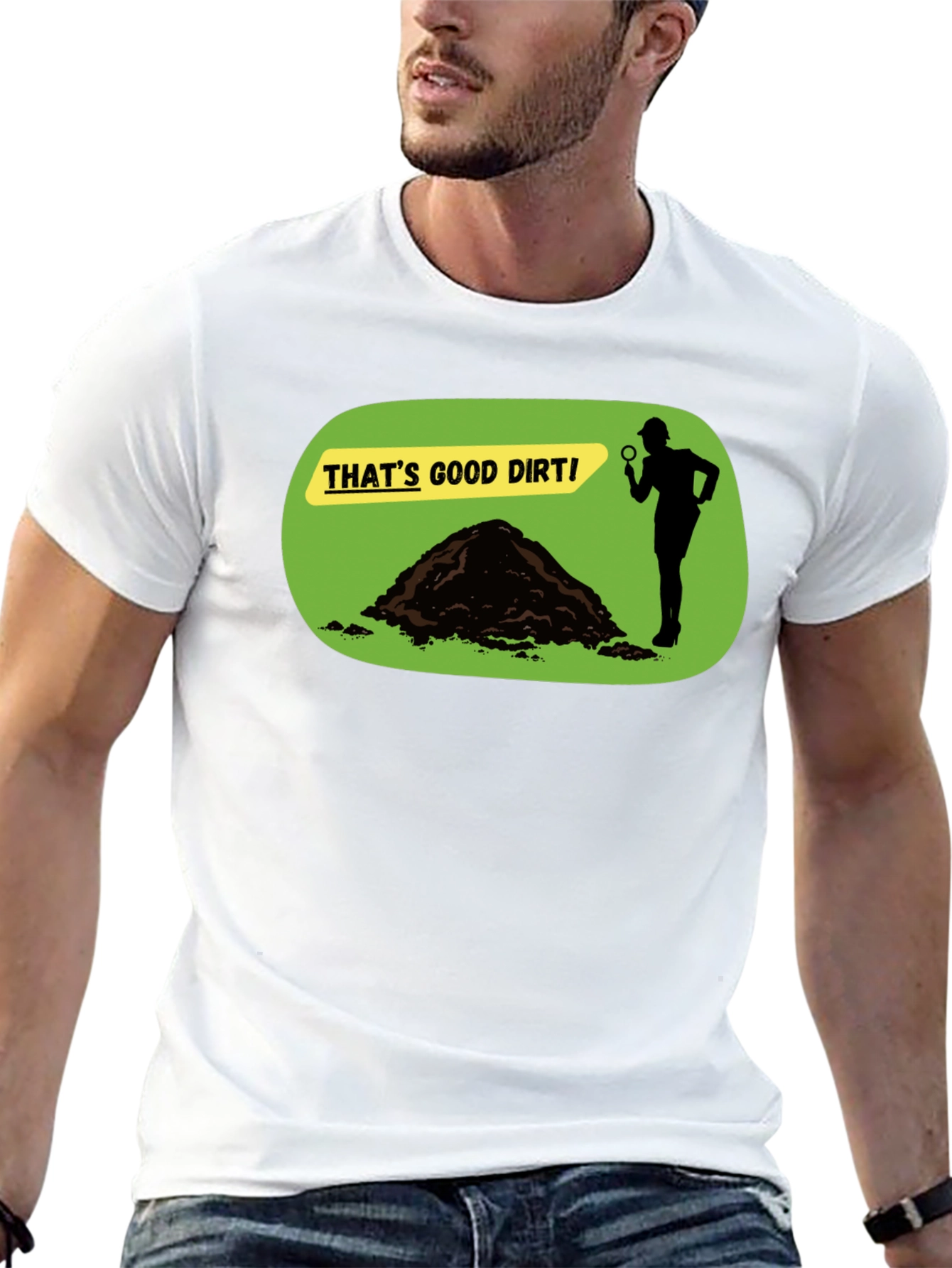 Thats Good Dirt! Graphic T-Shirt