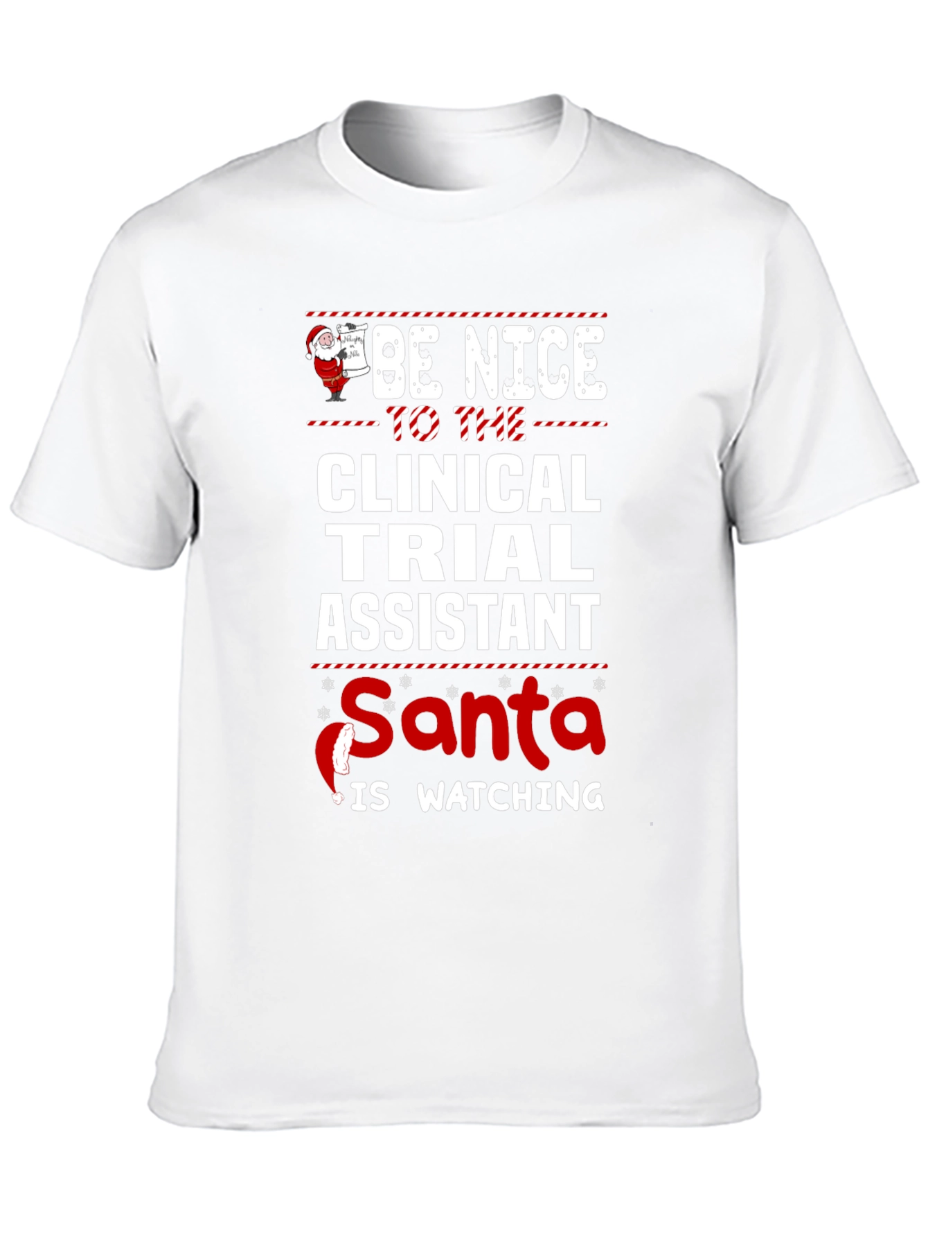 Be Nice Clinical Trial Assistant Santa is Watching T-Shirt