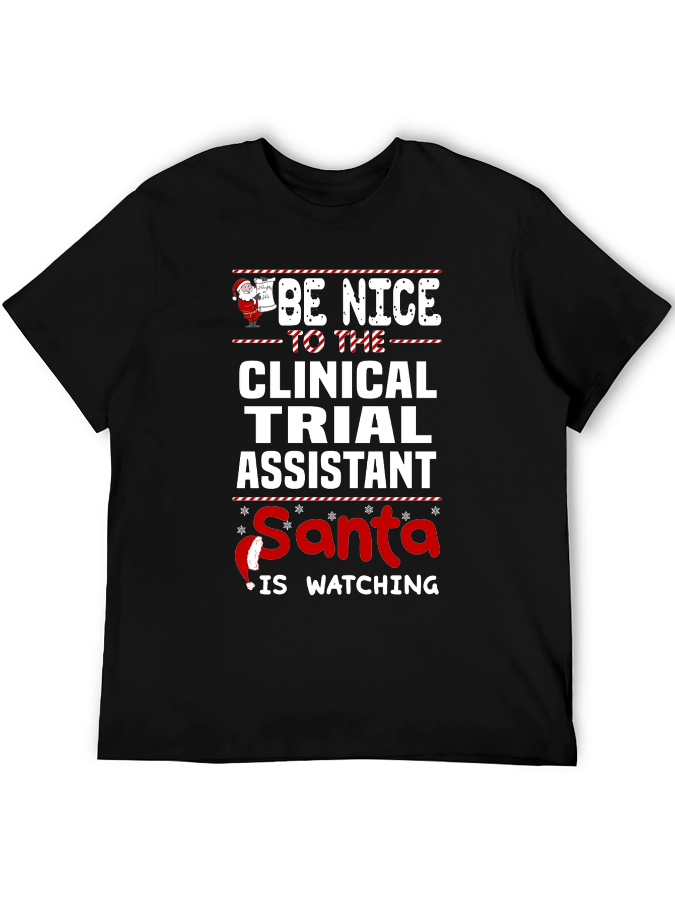 Be Nice Clinical Trial Assistant Santa is Watching T-Shirt