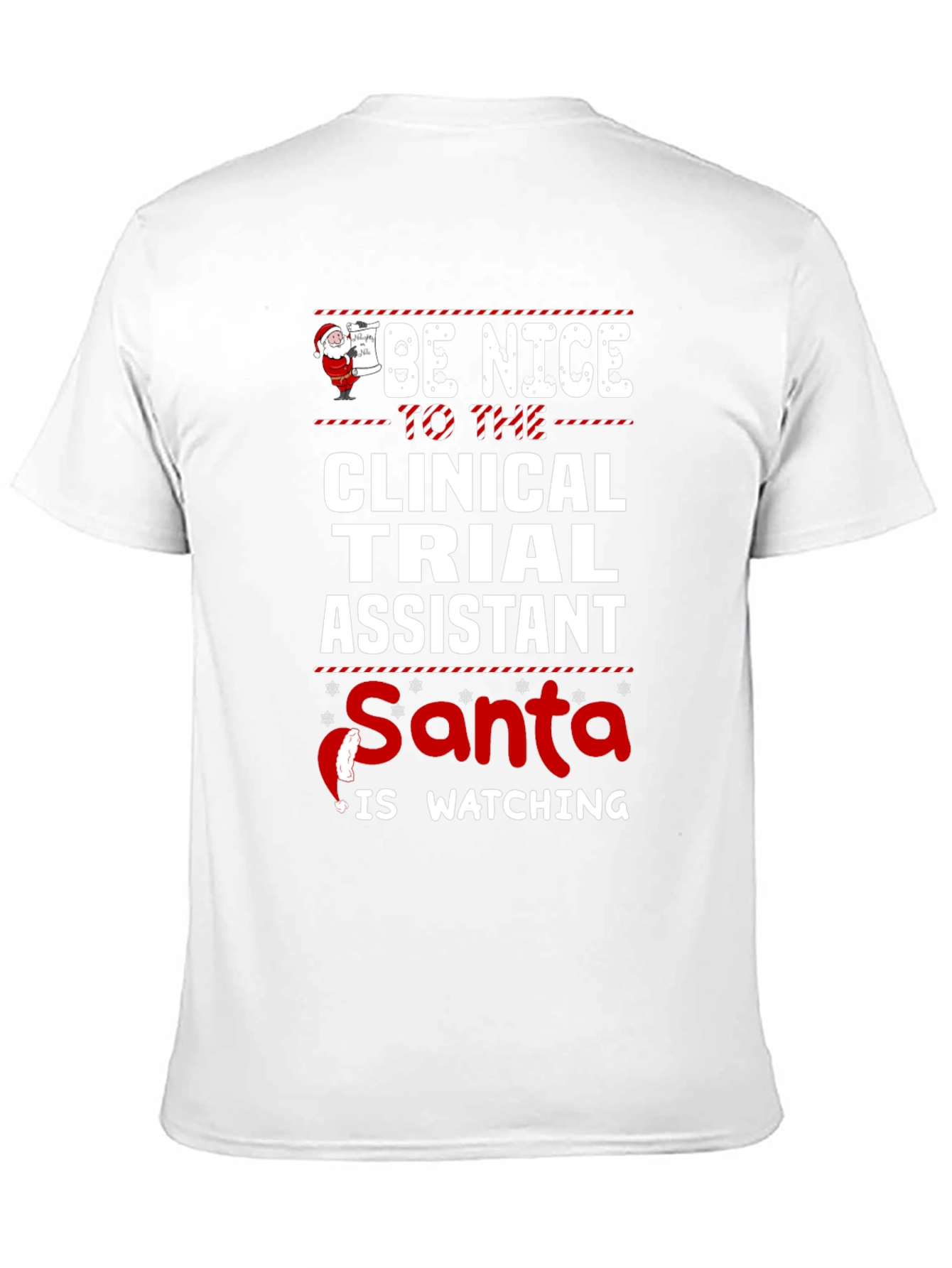 Be Nice Clinical Trial Assistant Santa is Watching T-Shirt
