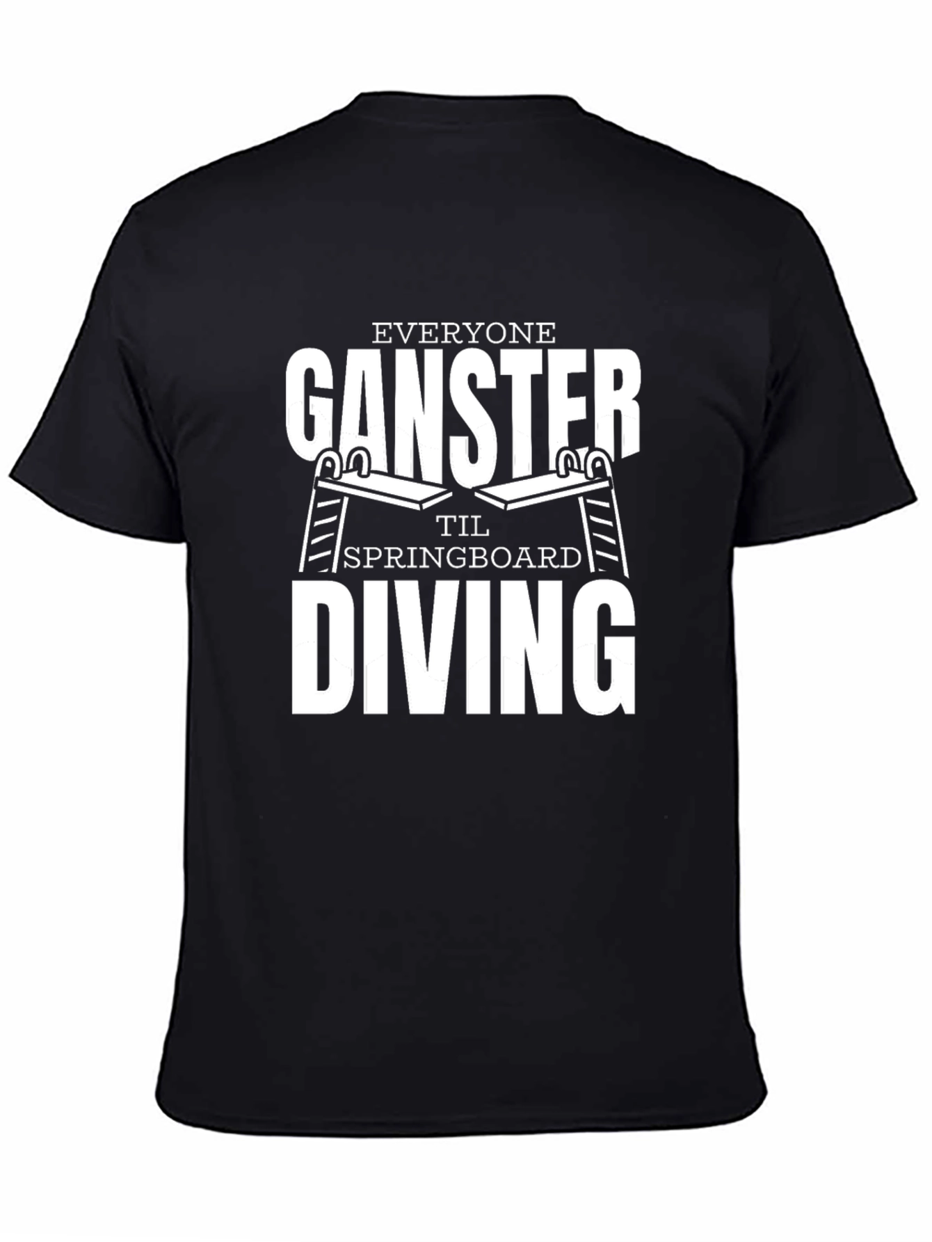 Everyone Ganster Til Springboard Diving Black T-Shirt