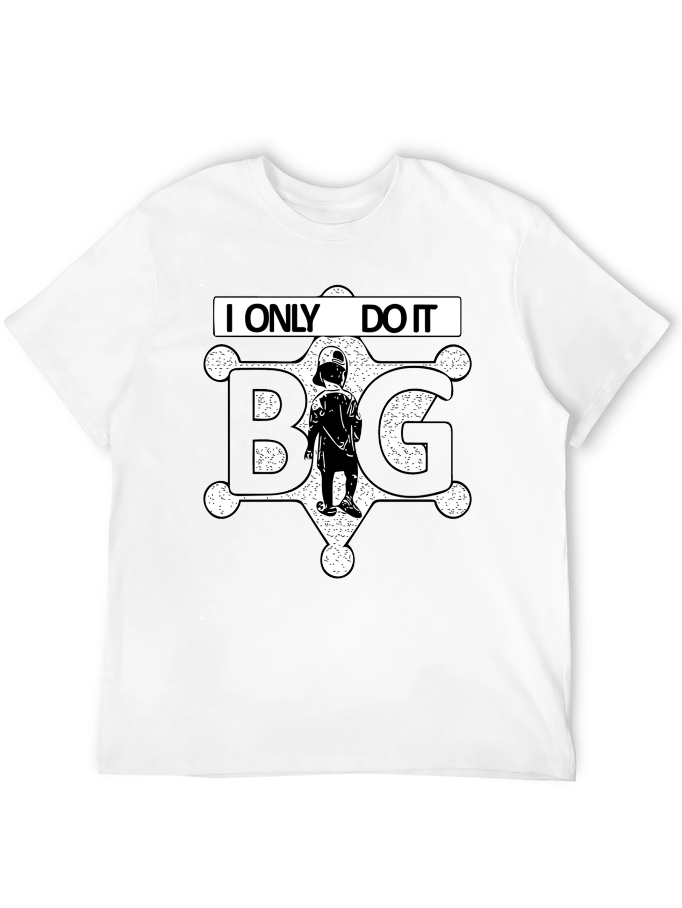 I ONLY DO IT BIG T-Shirt Black Novelty Tee