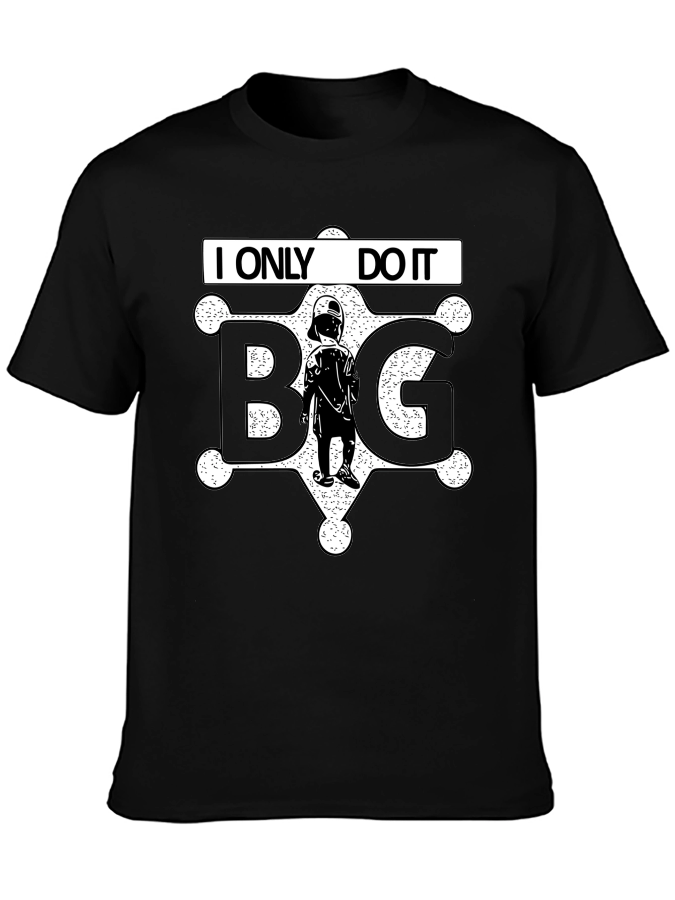 I ONLY DO IT BIG T-Shirt Black Novelty Tee