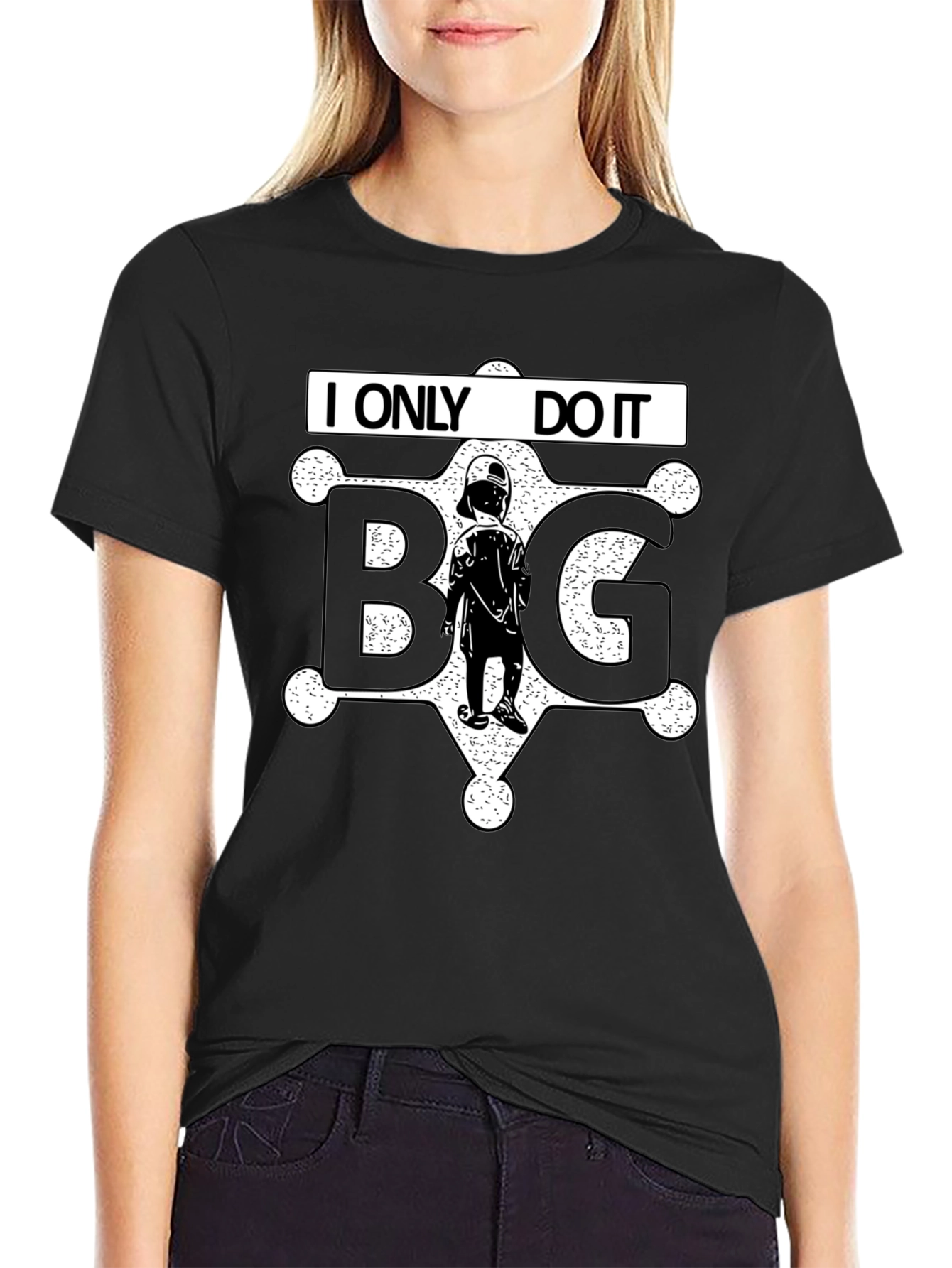 I ONLY DO IT BIG T-Shirt Black Novelty Tee