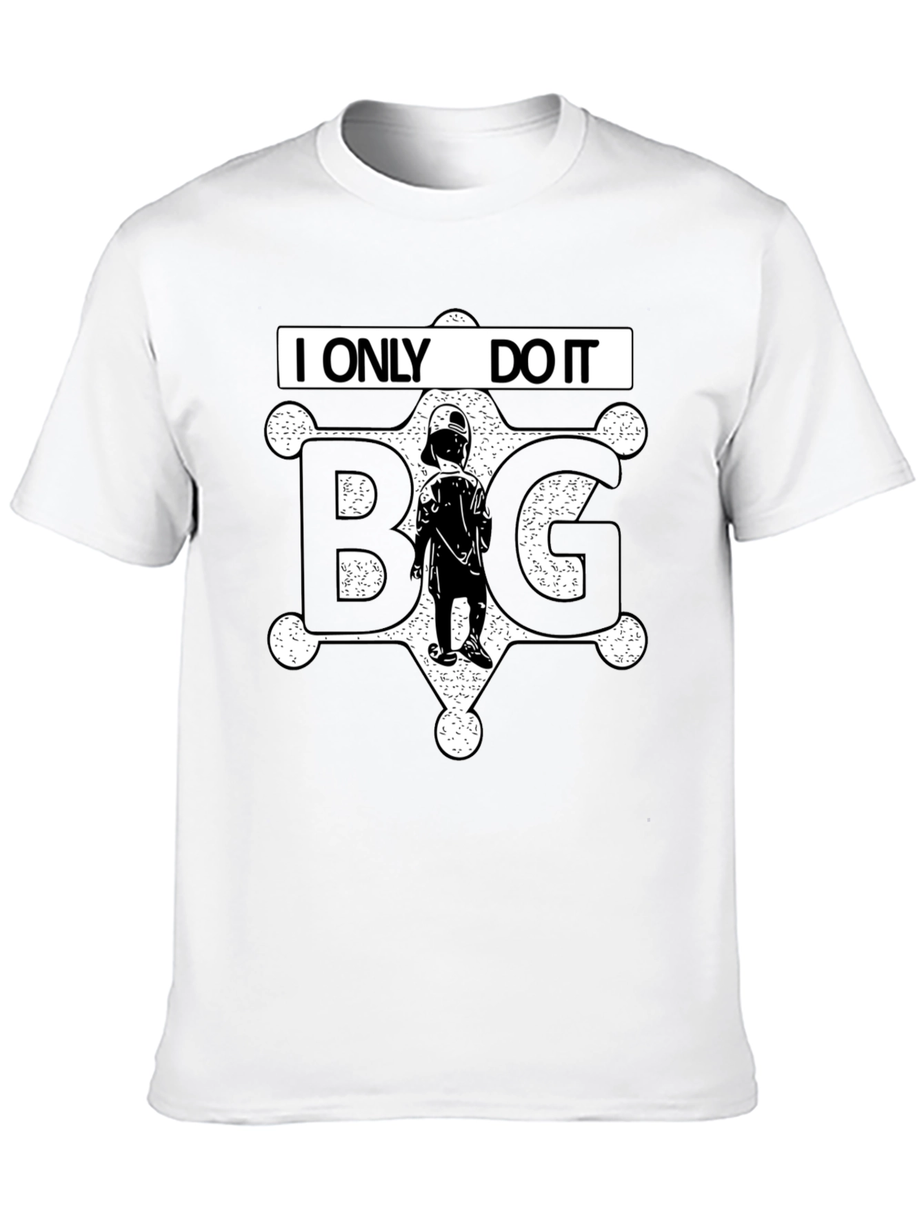 I ONLY DO IT BIG T-Shirt Black Novelty Tee