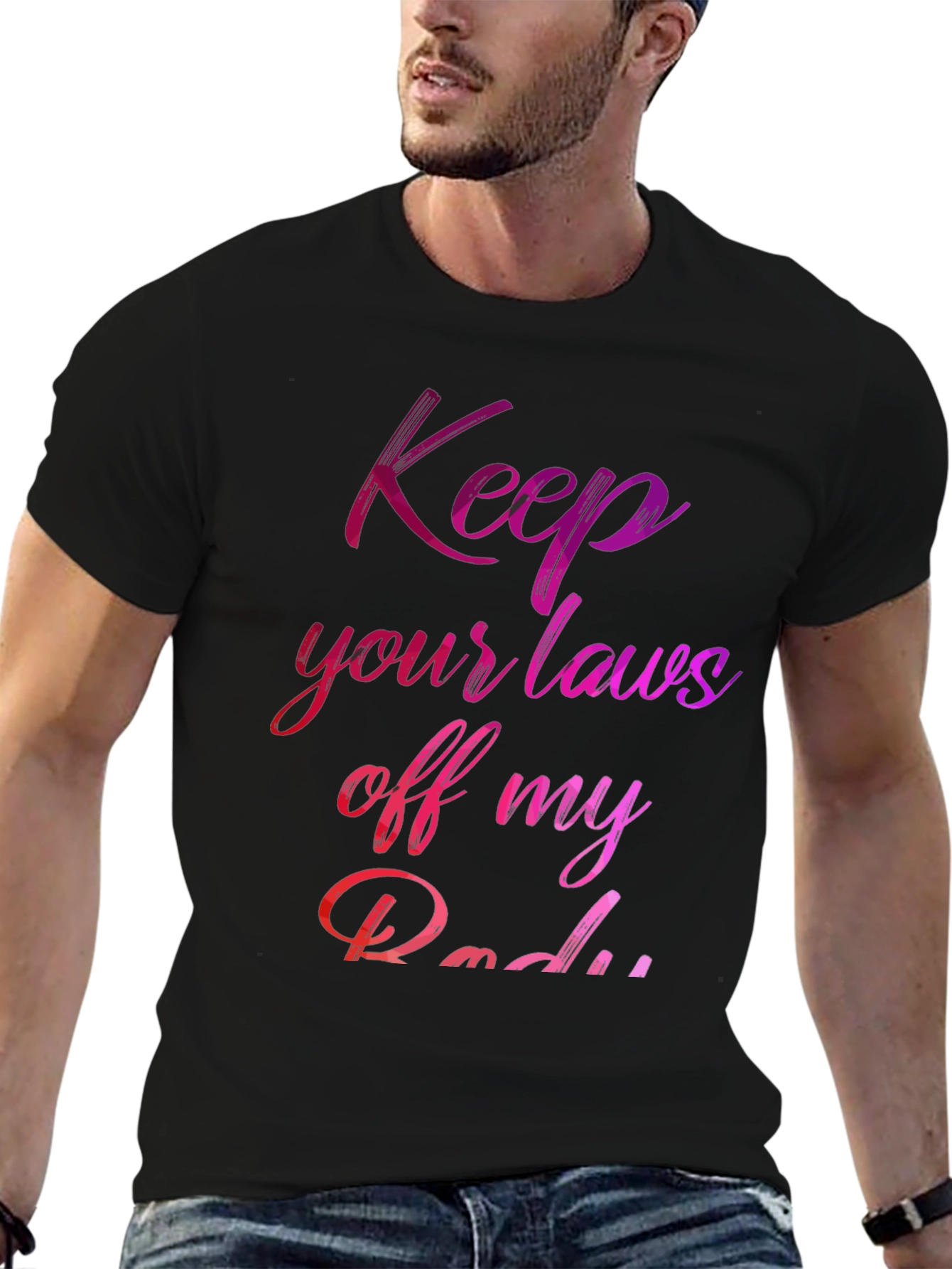 Feminist Rights T-Shirt: Keep Your Laws Off My Body