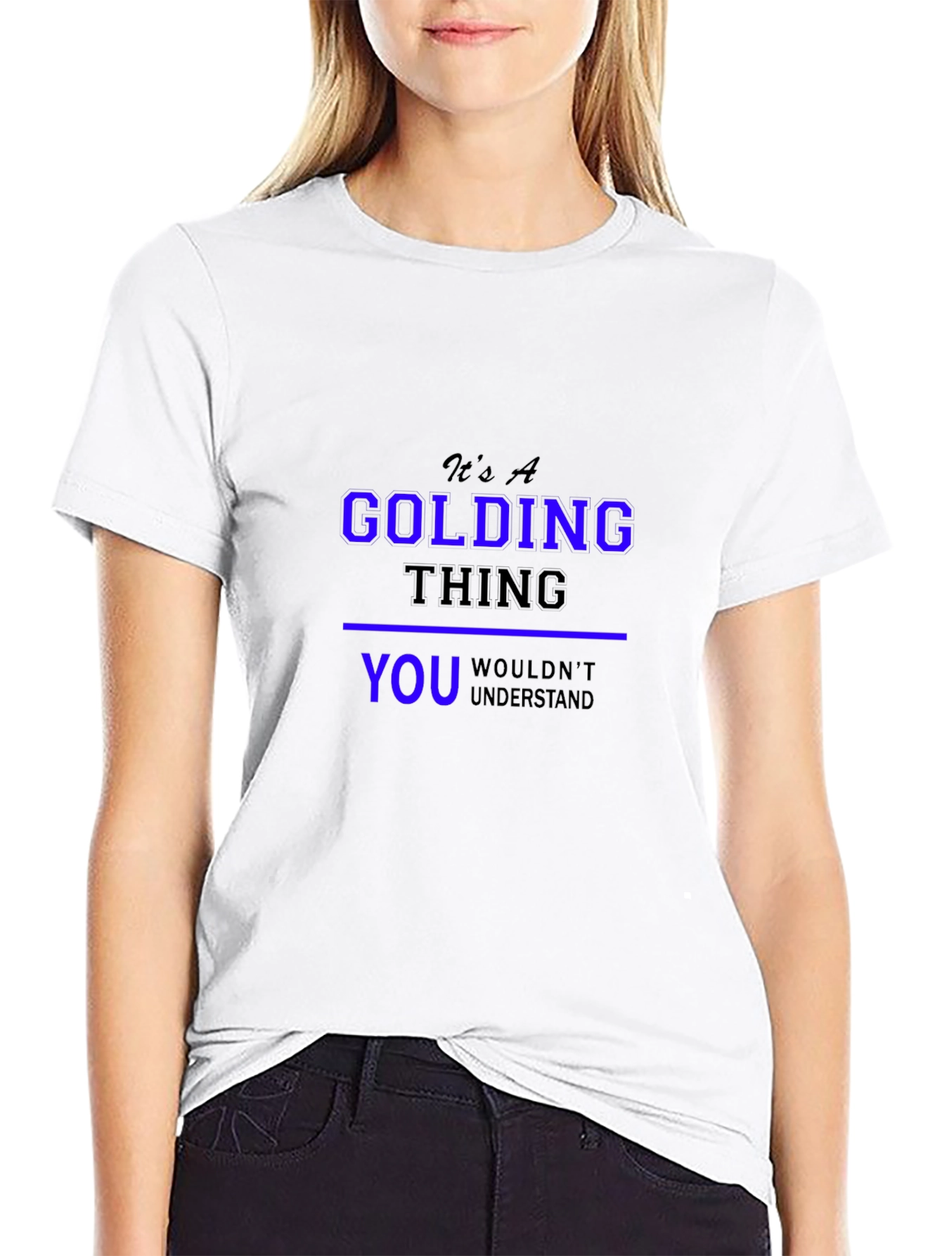 Its A Golding Thing T-Shirt - You Wouldnt Understand