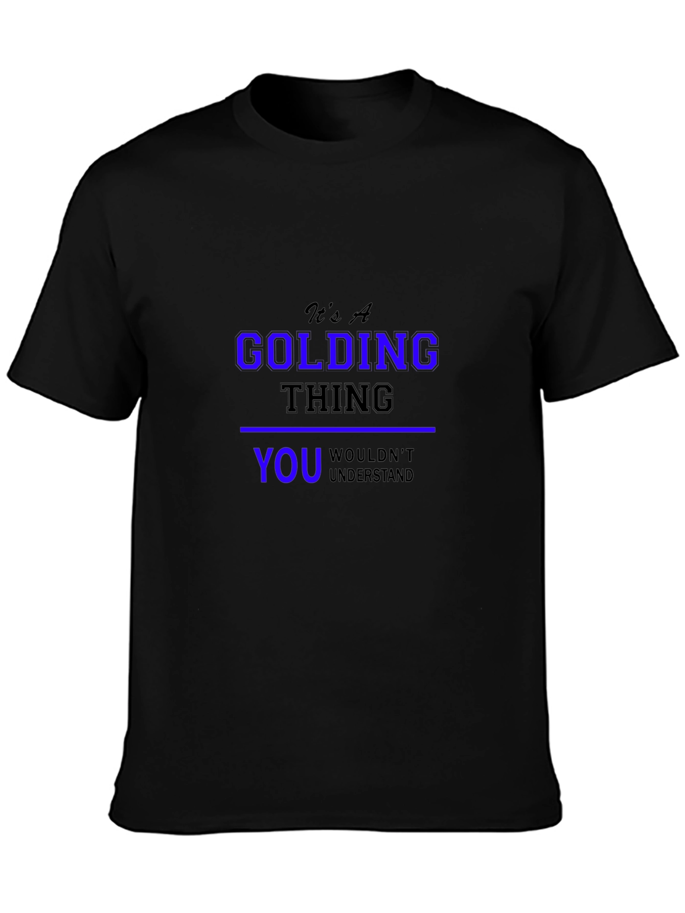 Its A Golding Thing T-Shirt - You Wouldnt Understand