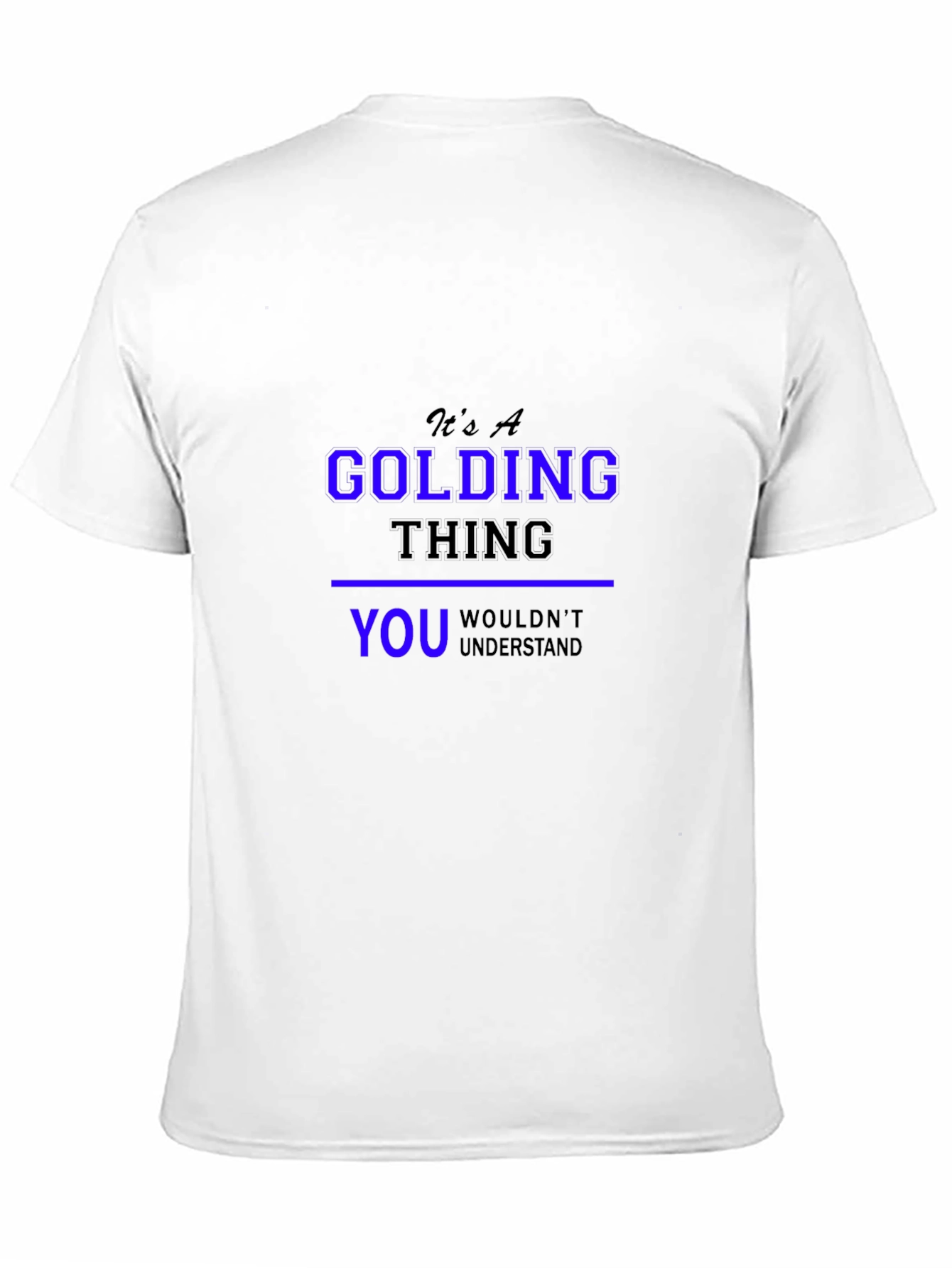 Its A Golding Thing T-Shirt - You Wouldnt Understand