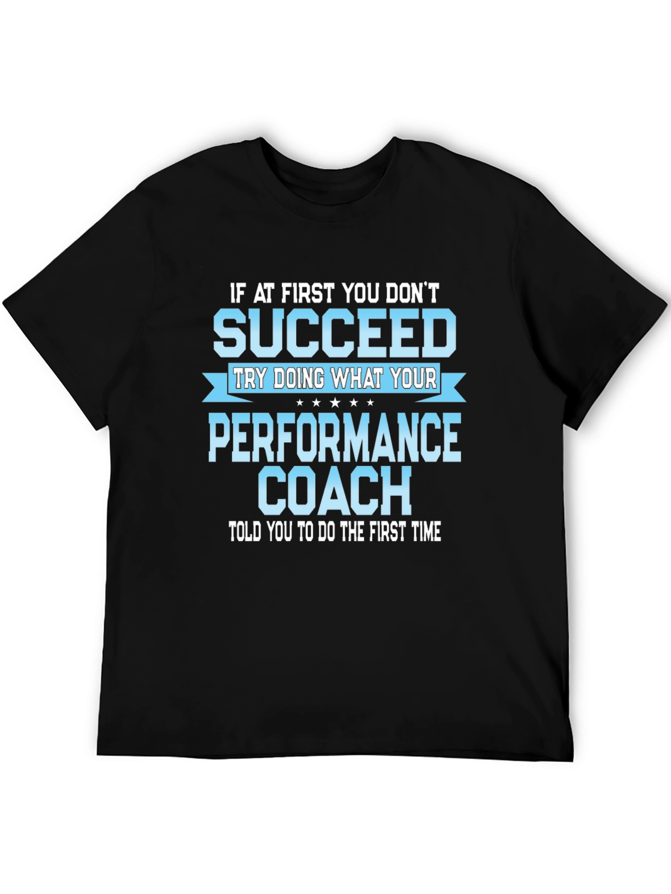 Performance Coach T-Shirt - Motivational Tee