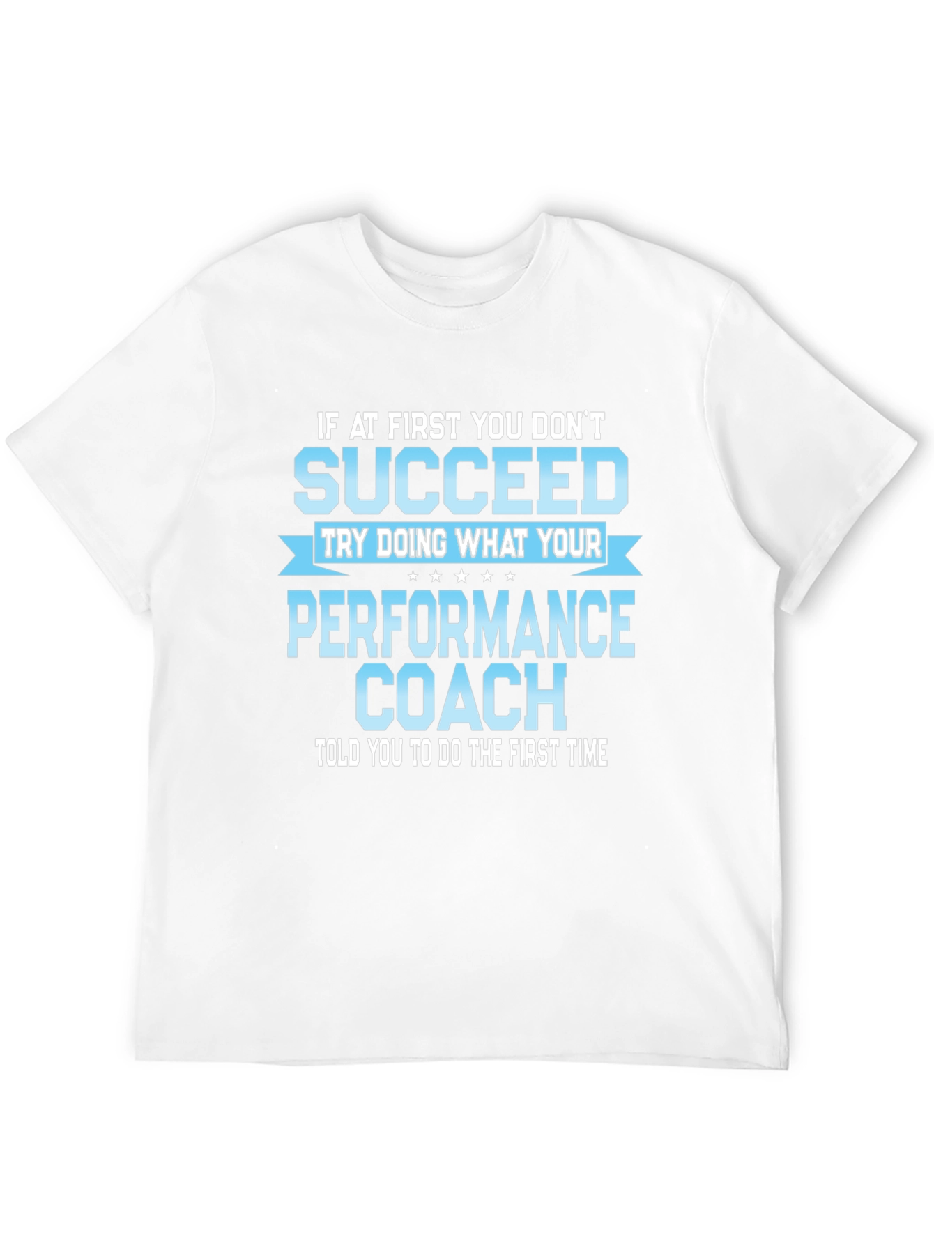Performance Coach T-Shirt - Motivational Tee