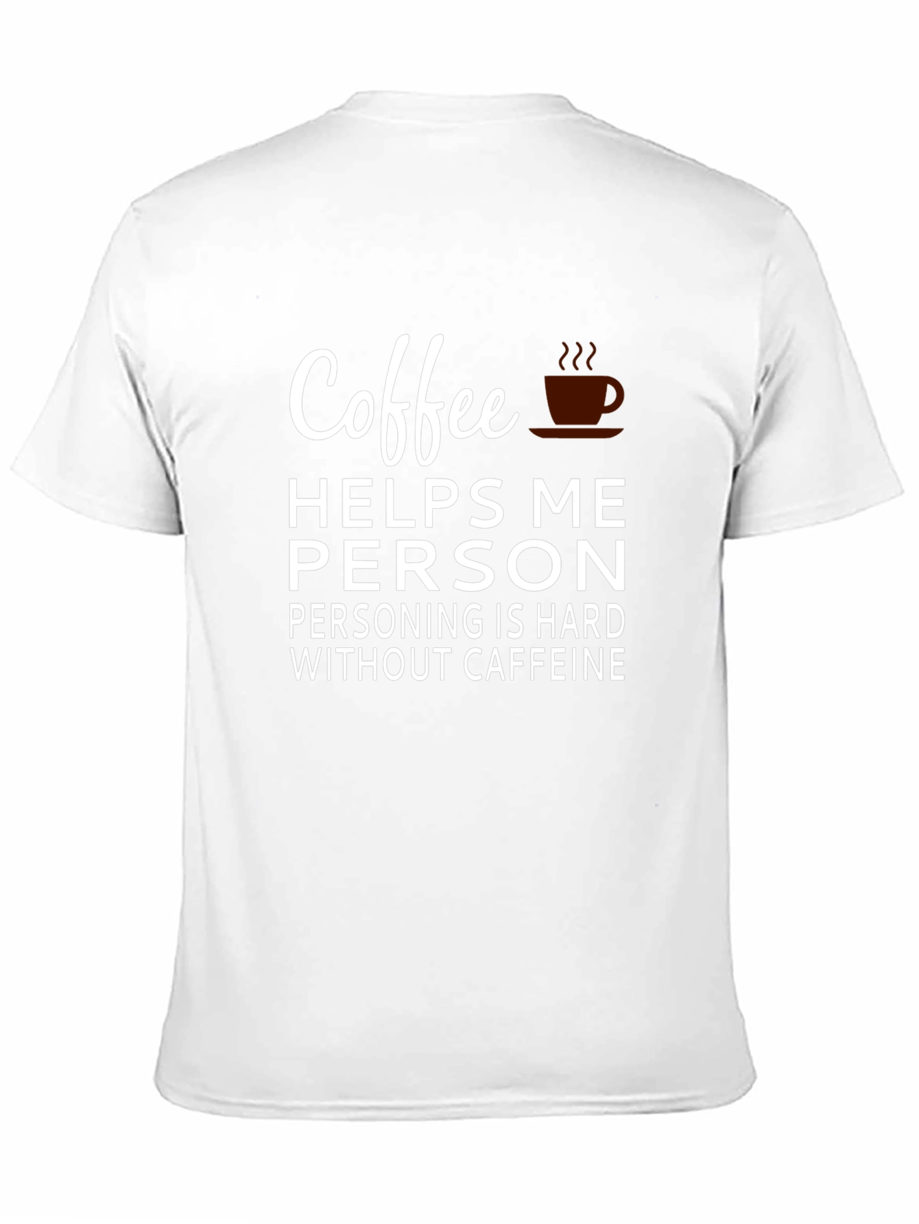 Coffee Helps Me Person T-Shirt