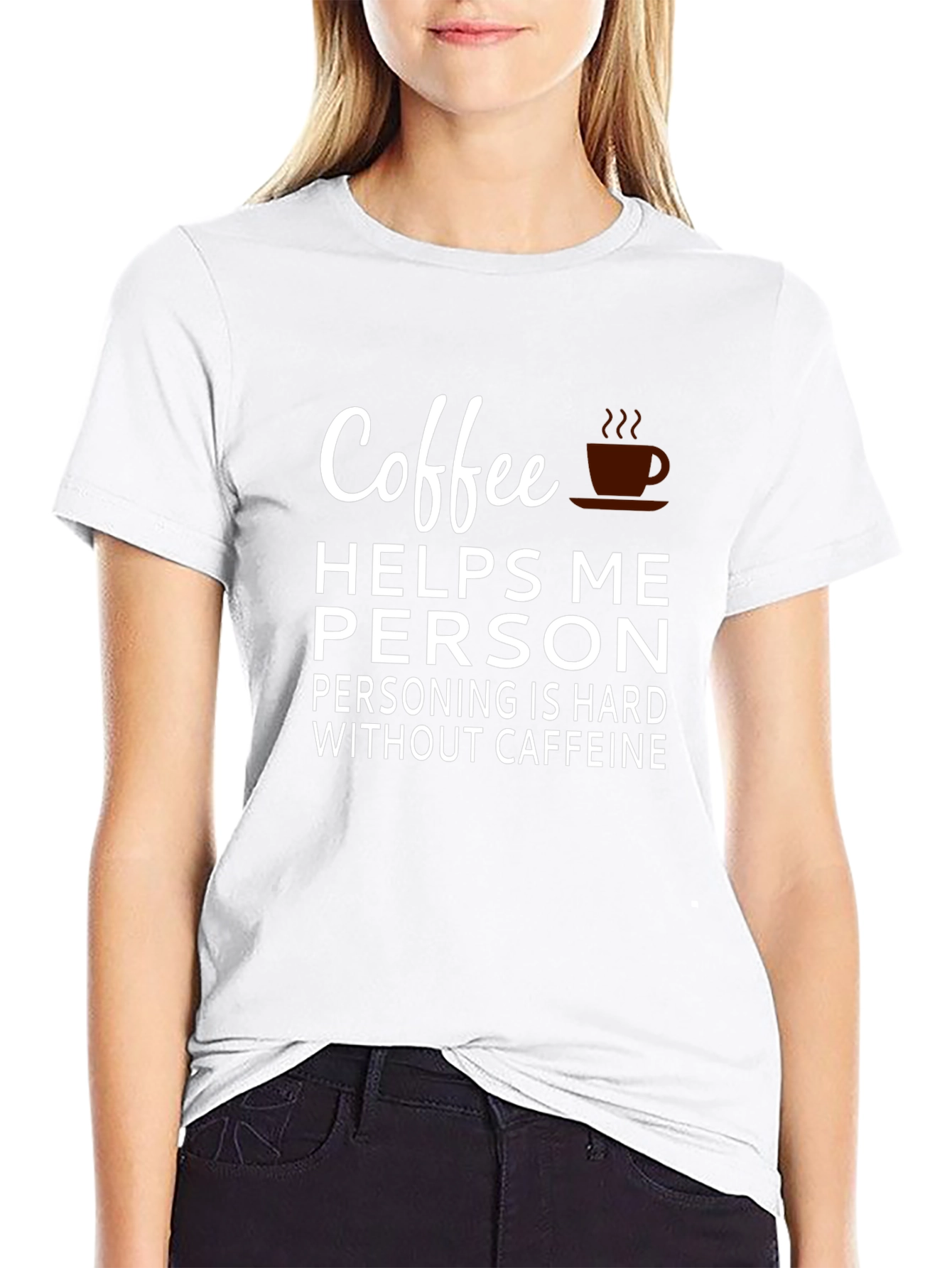 Coffee Helps Me Person T-Shirt