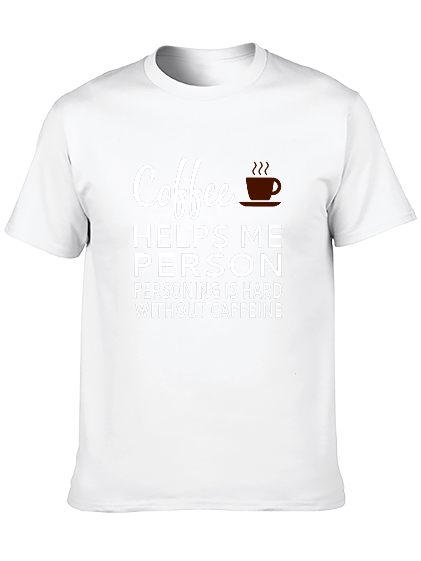Coffee Helps Me Person T-Shirt