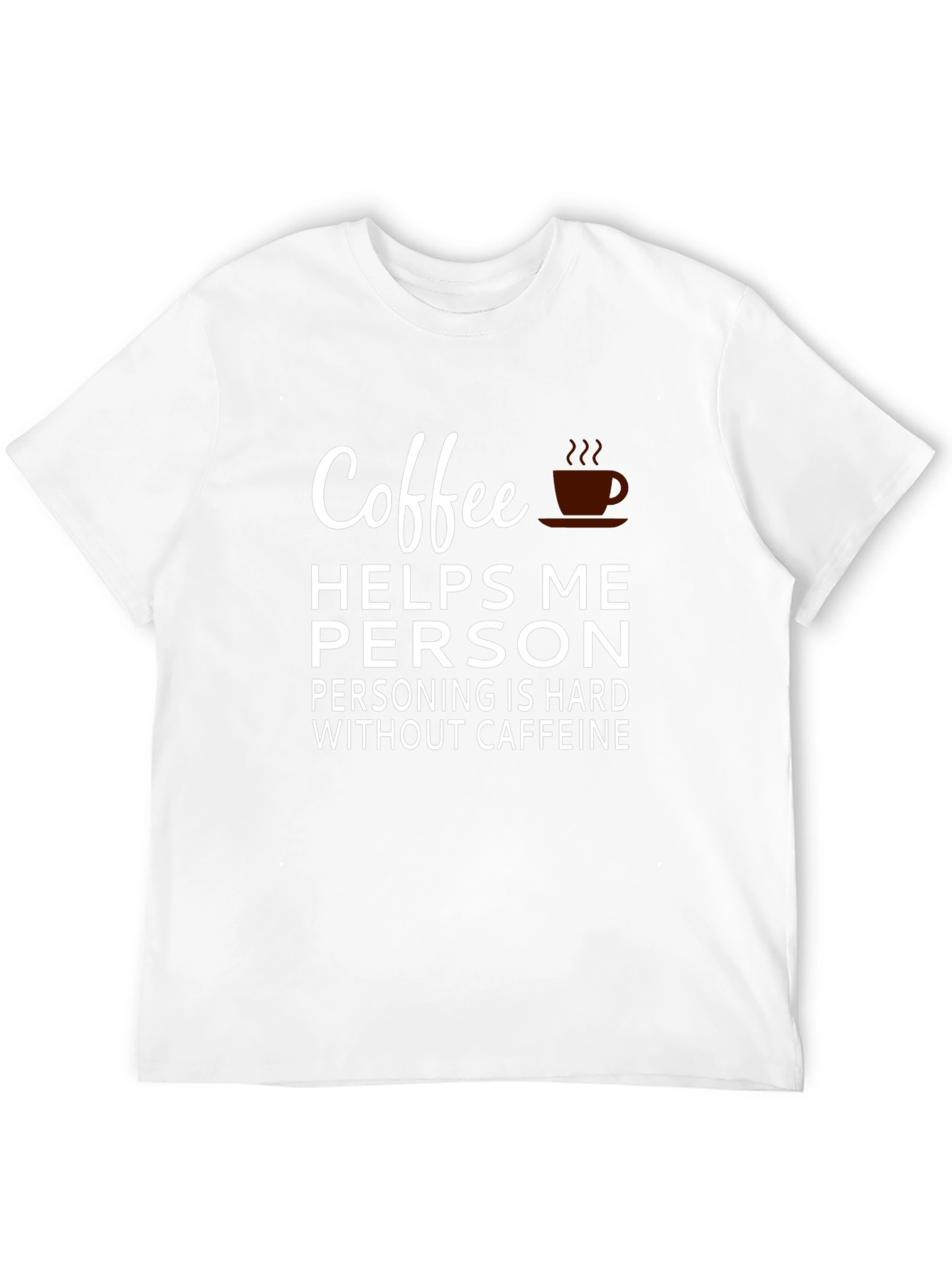 Coffee Helps Me Person T-Shirt