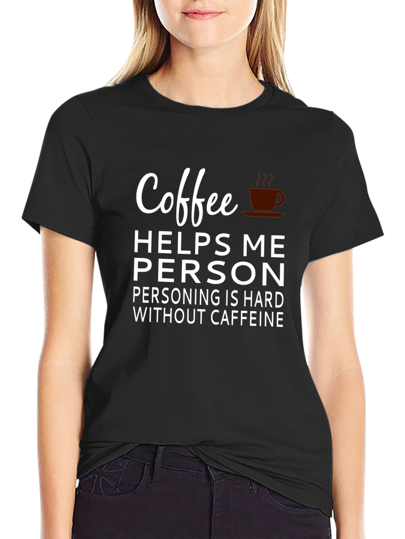 Coffee Helps Me Person T-Shirt