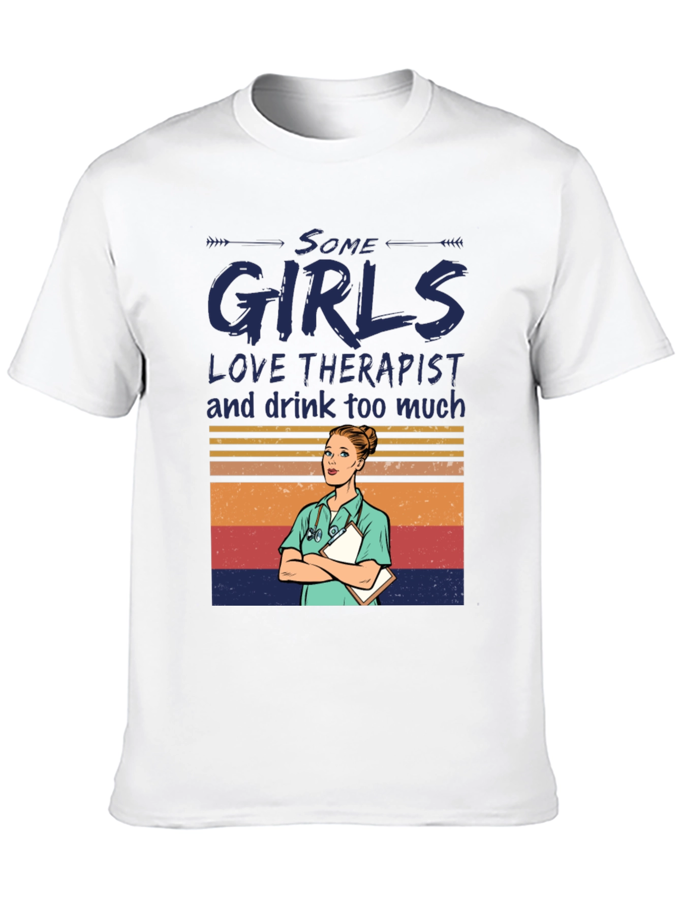 Some Girls Love Therapists T-Shirt