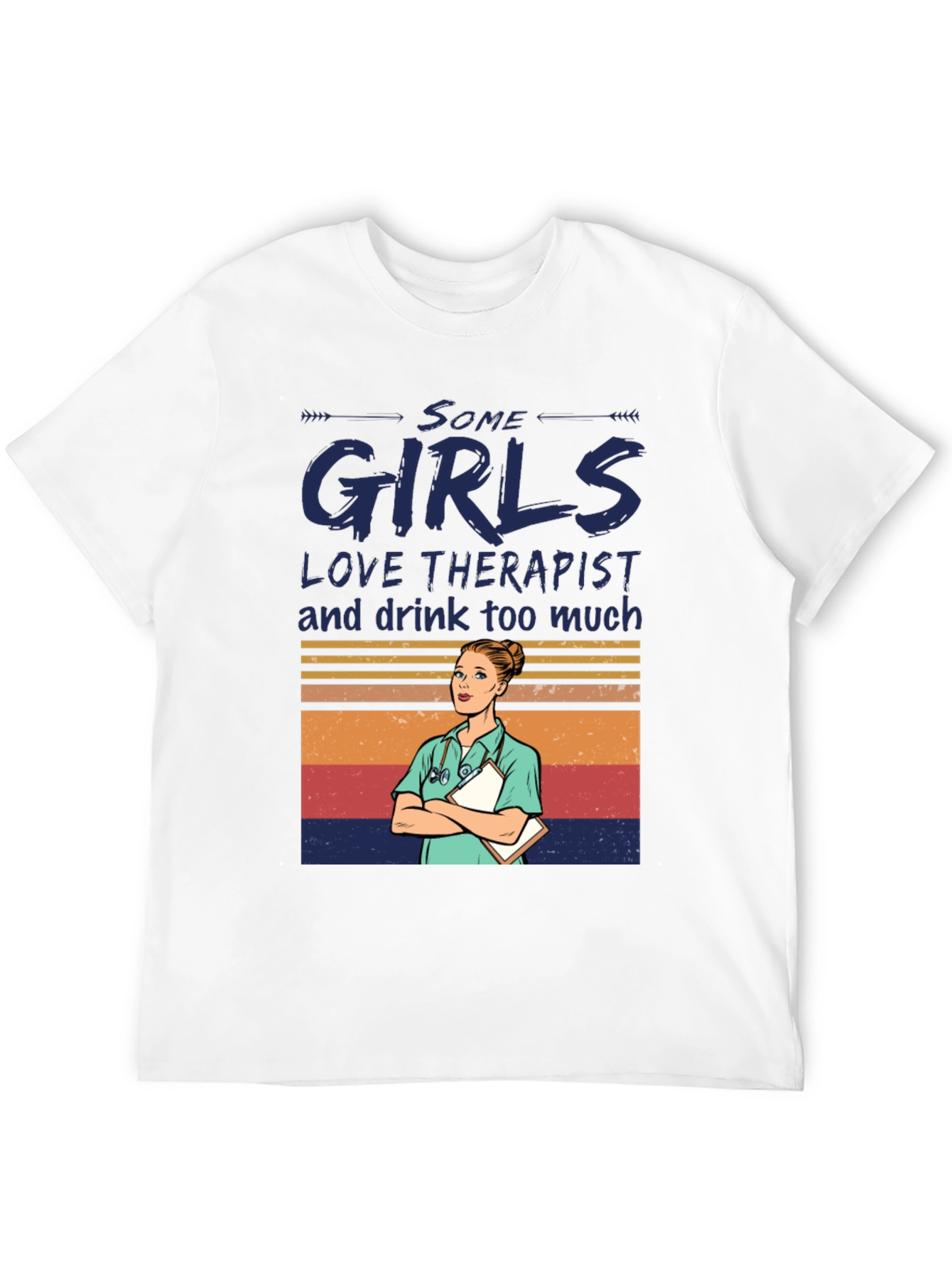 Some Girls Love Therapists T-Shirt