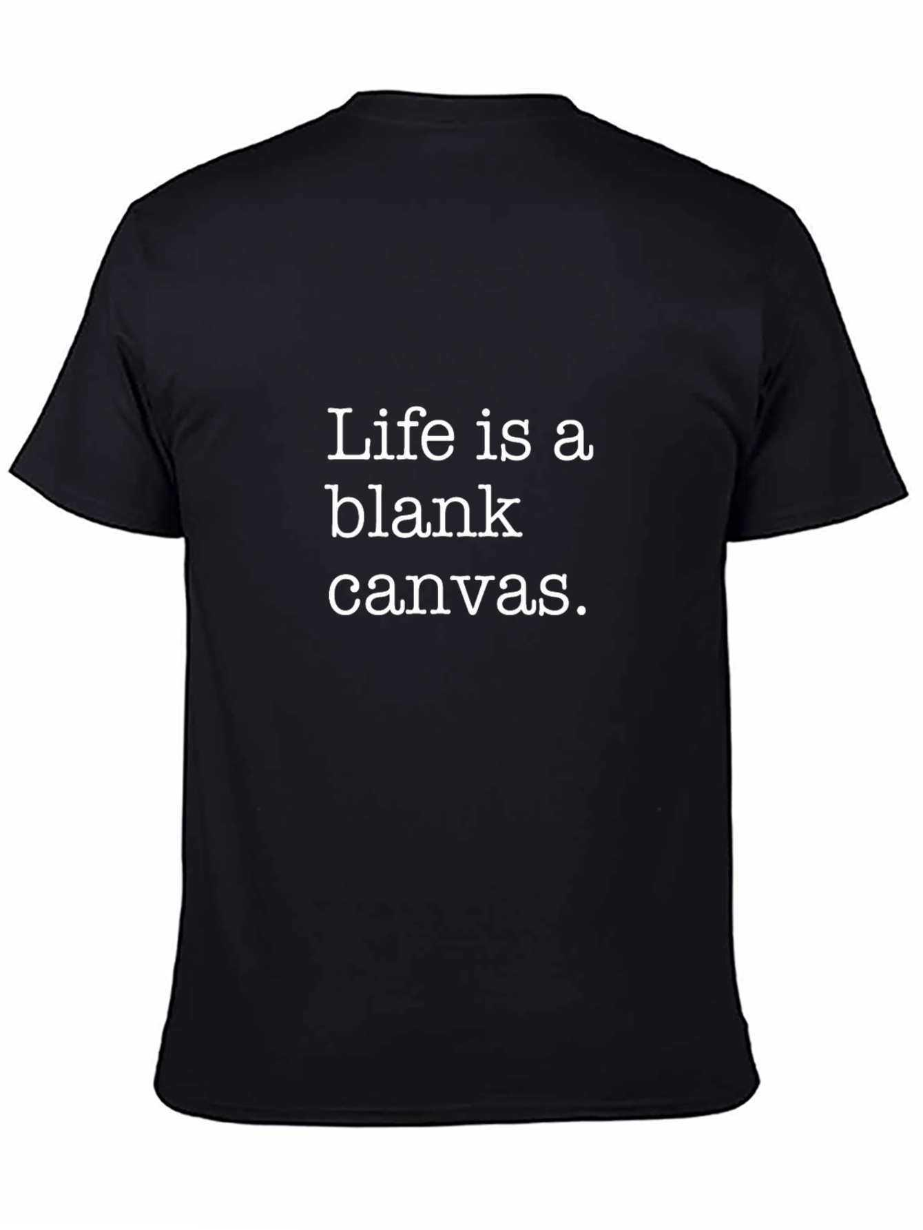 Life is a Blank Canvas T-Shirt - Motivational Tee