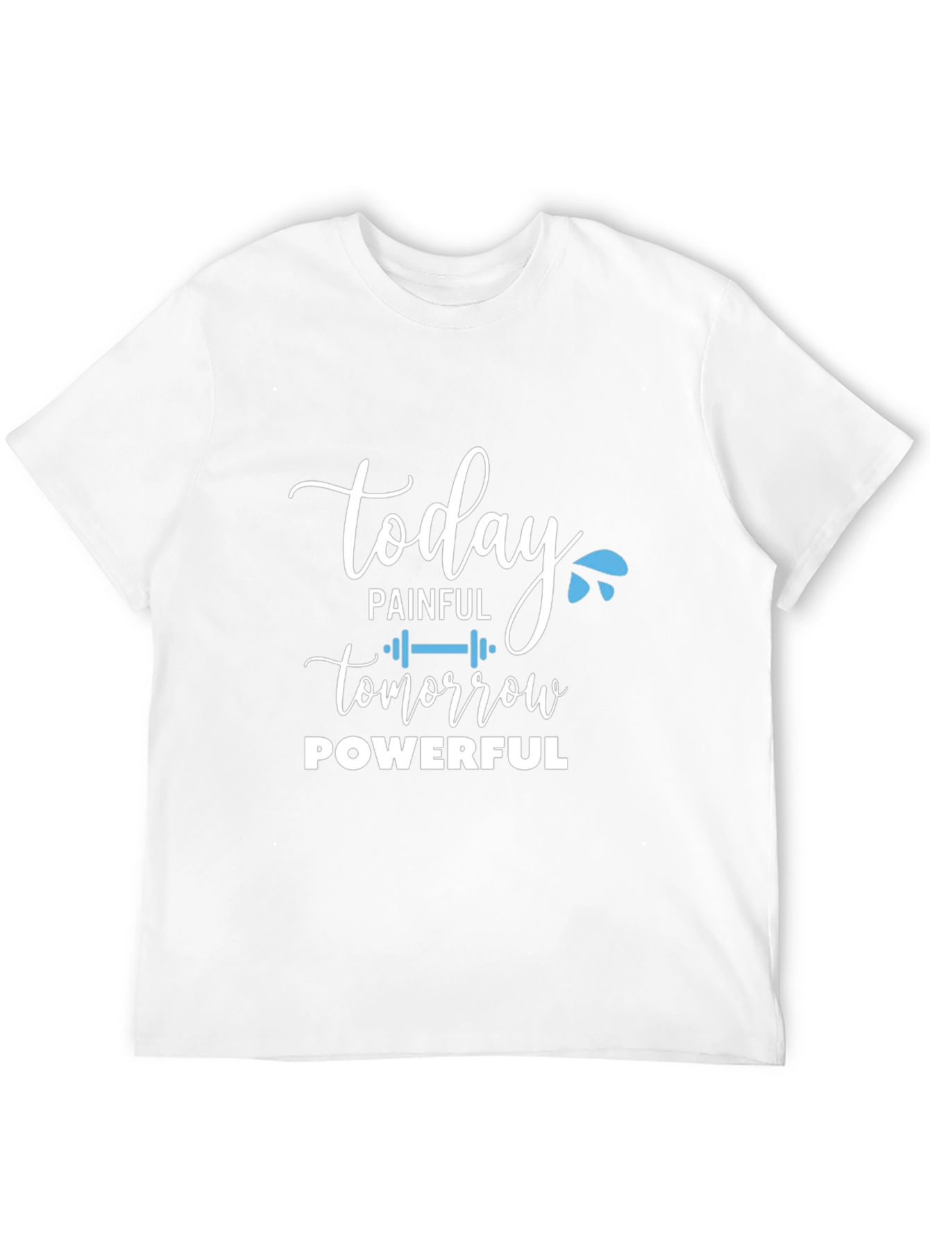 Today Painful Tomorrow Powerful Graphic T-Shirt