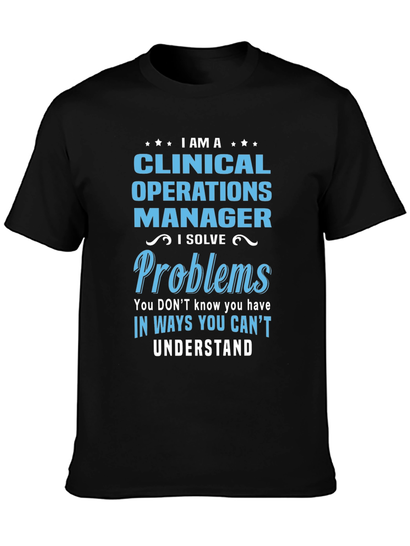 Clinical Operations Manager T-Shirt - Solve Problems